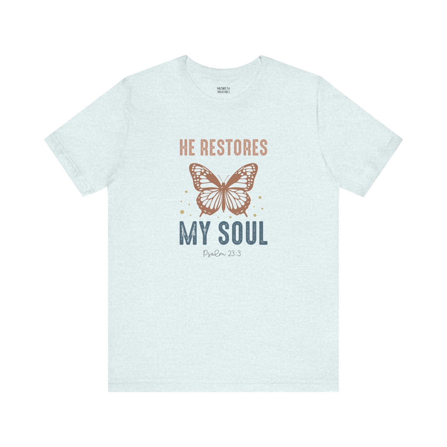 He restores my soul - Unisex T-Shirt - T-Shirt - Nazareth Treasures