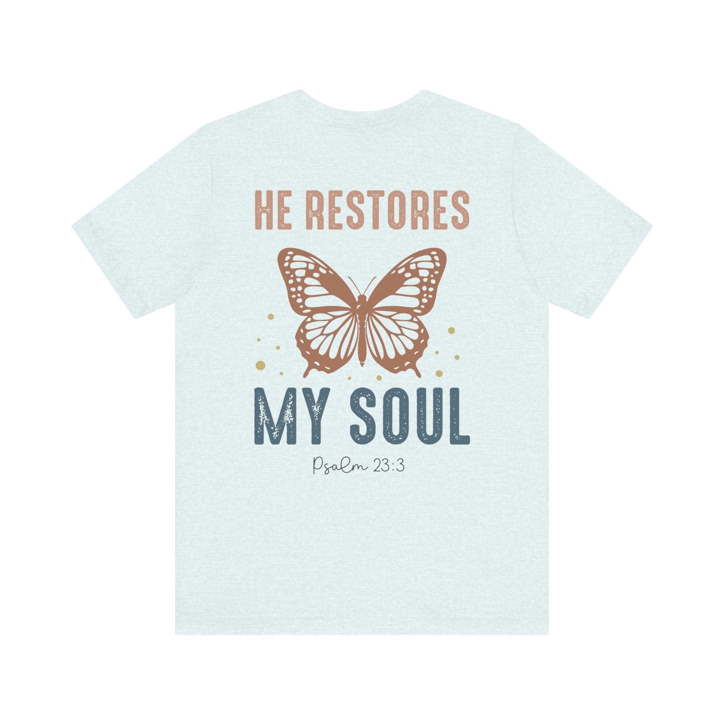 He restores my soul - Unisex T-Shirt - T-Shirt - Nazareth Treasures