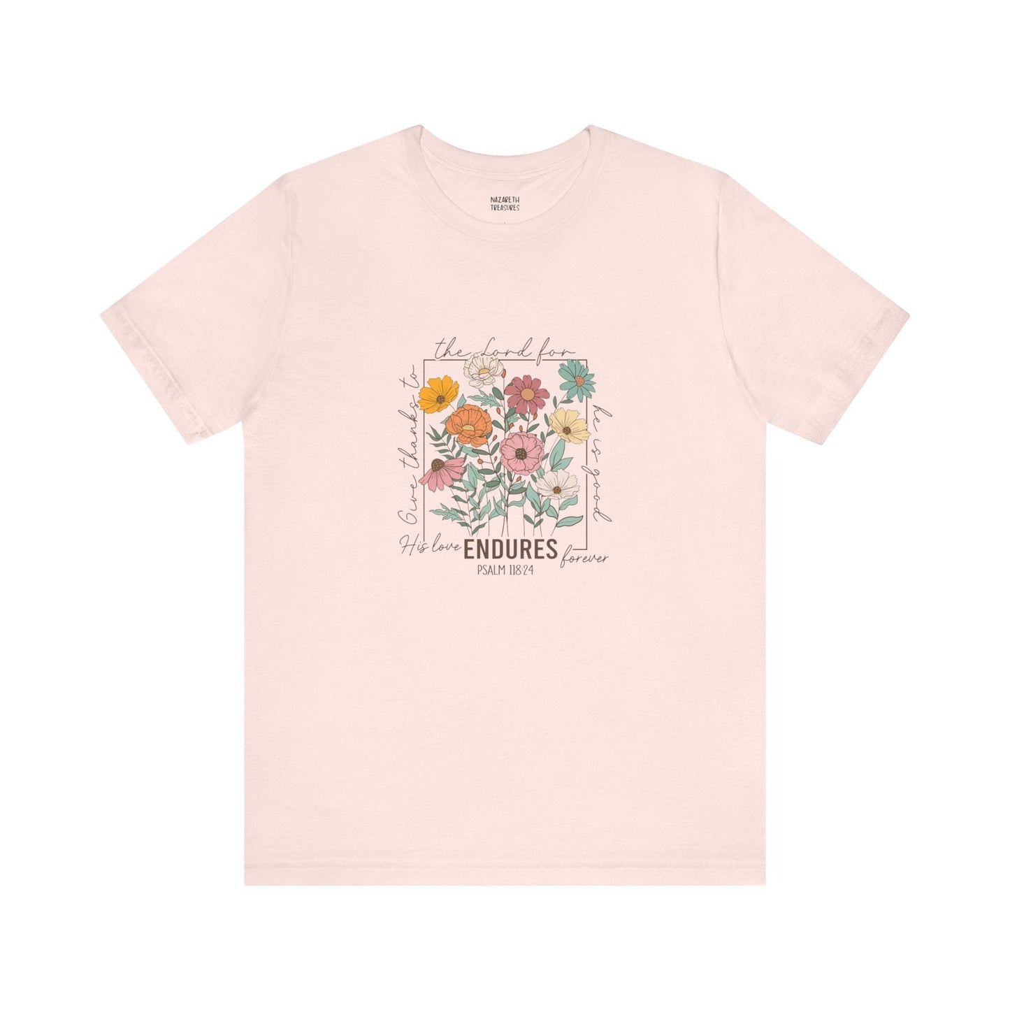 His Love endures Psalm 118:24 T-Shirt - T-Shirt - Nazareth Treasures