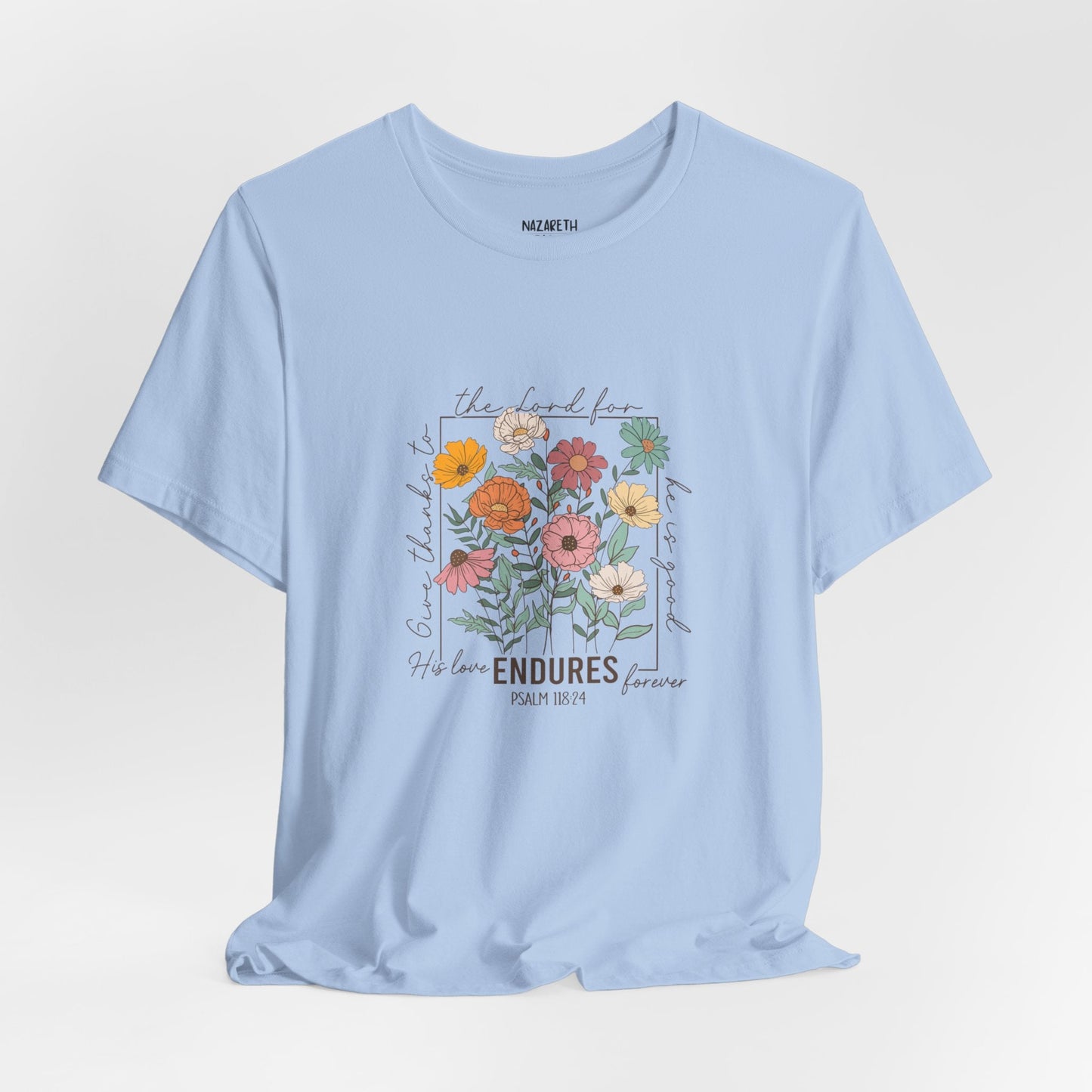 His Love endures Psalm 118:24 T-Shirt - T-Shirt - Nazareth Treasures