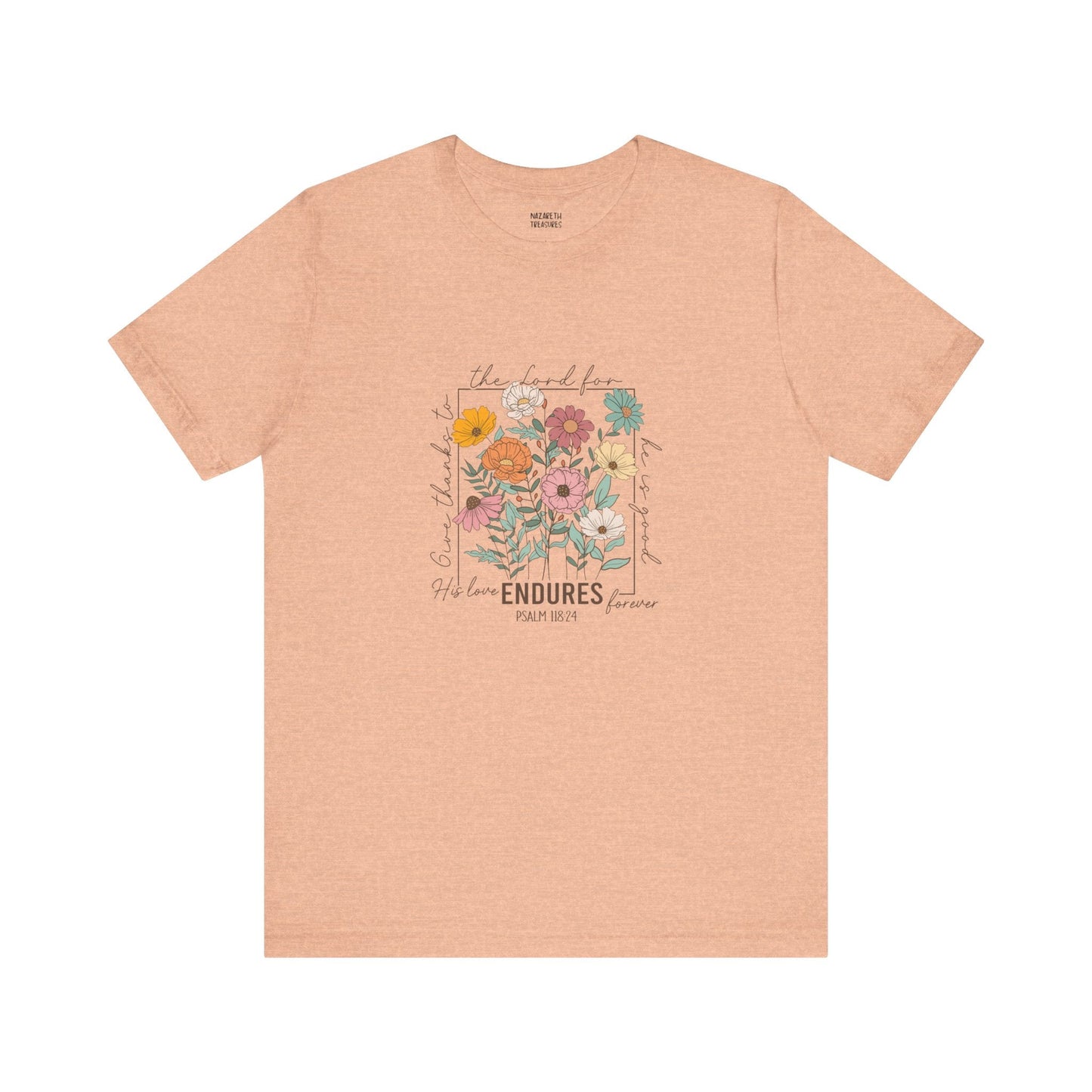 His Love endures Psalm 118:24 T-Shirt - T-Shirt - Nazareth Treasures
