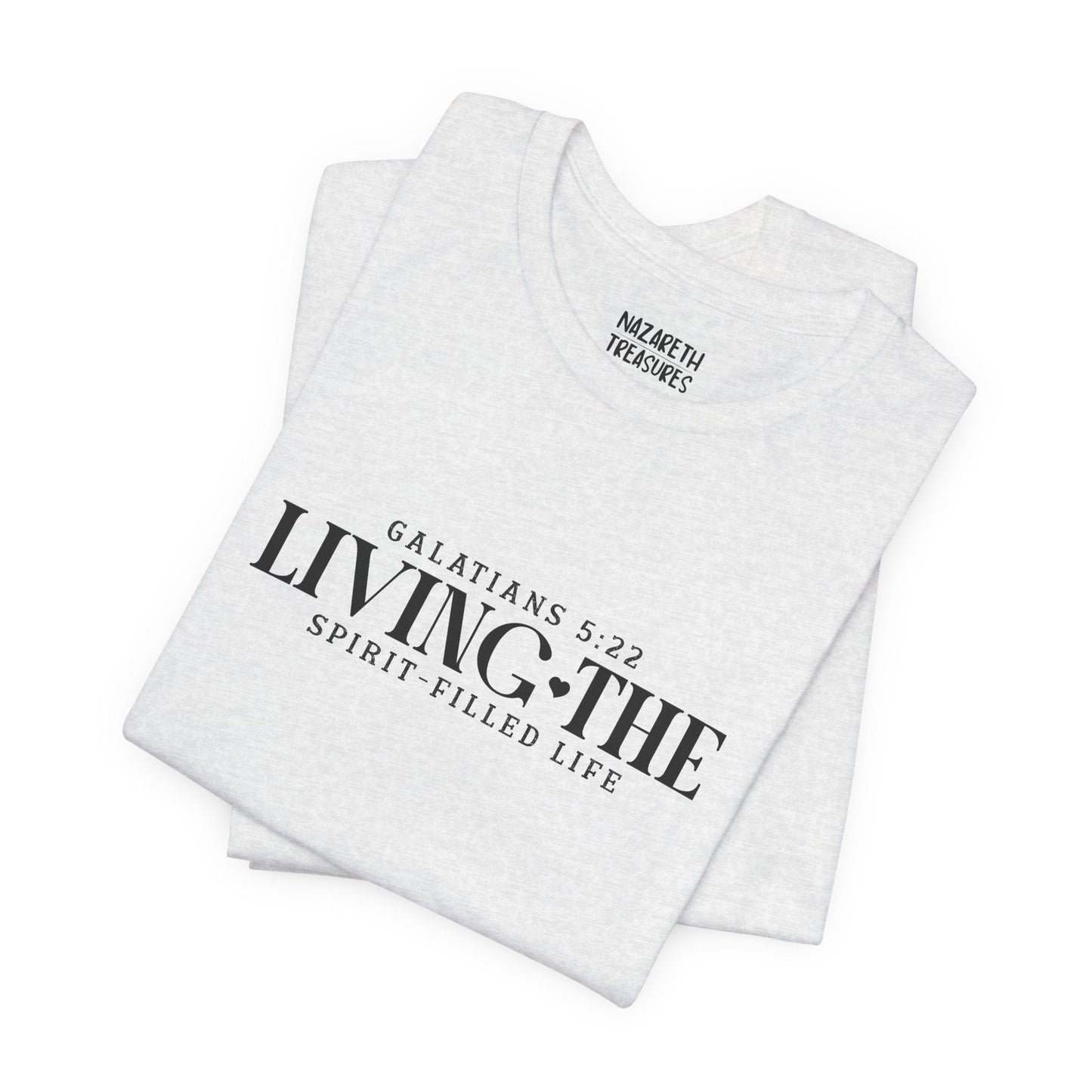 Living the Spirit - Filled Life - Galatians 5:22 - Unisex T-Shirt - T-Shirt - Nazareth Treasures