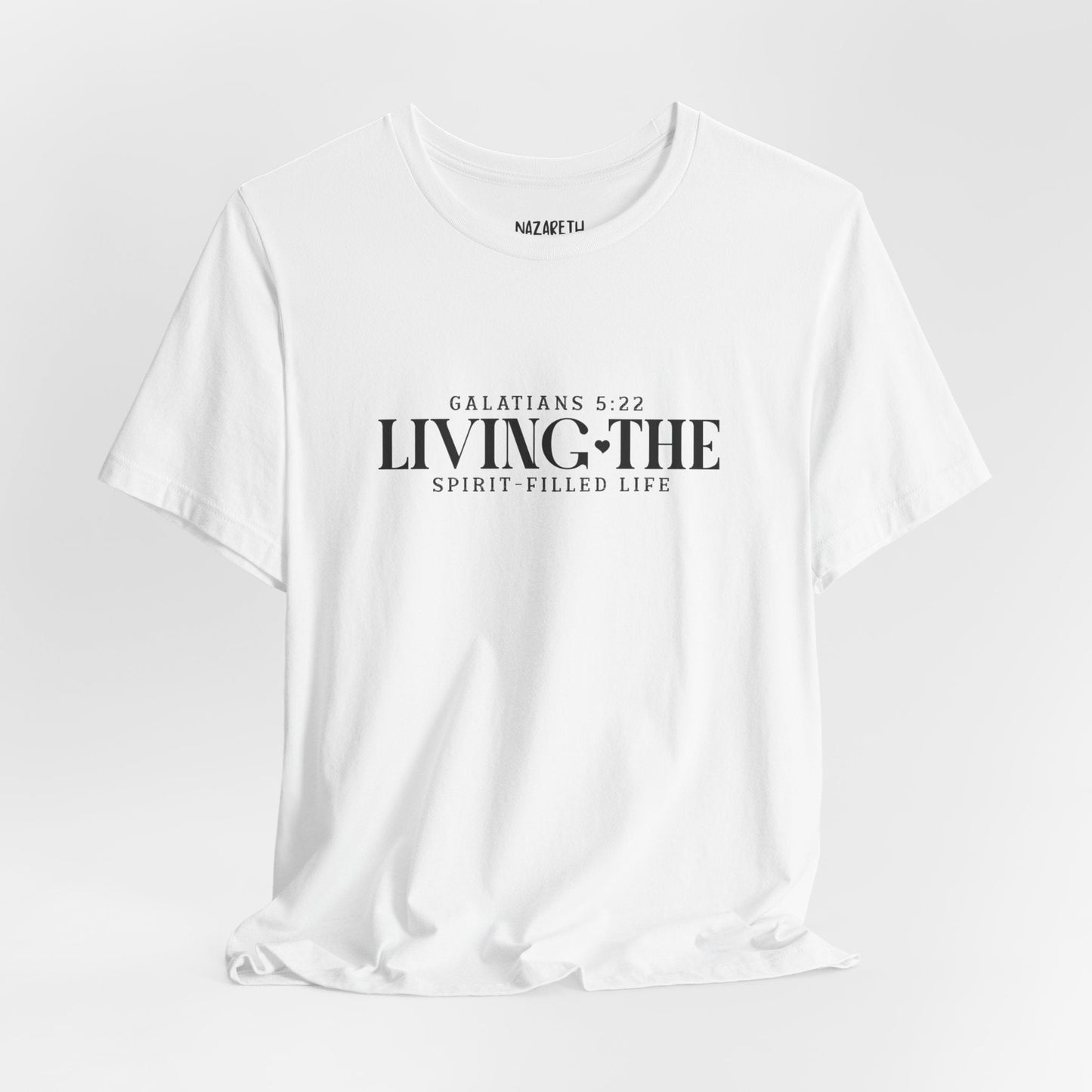 Living the Spirit - Filled Life - Galatians 5:22 - Unisex T-Shirt - T-Shirt - Nazareth Treasures