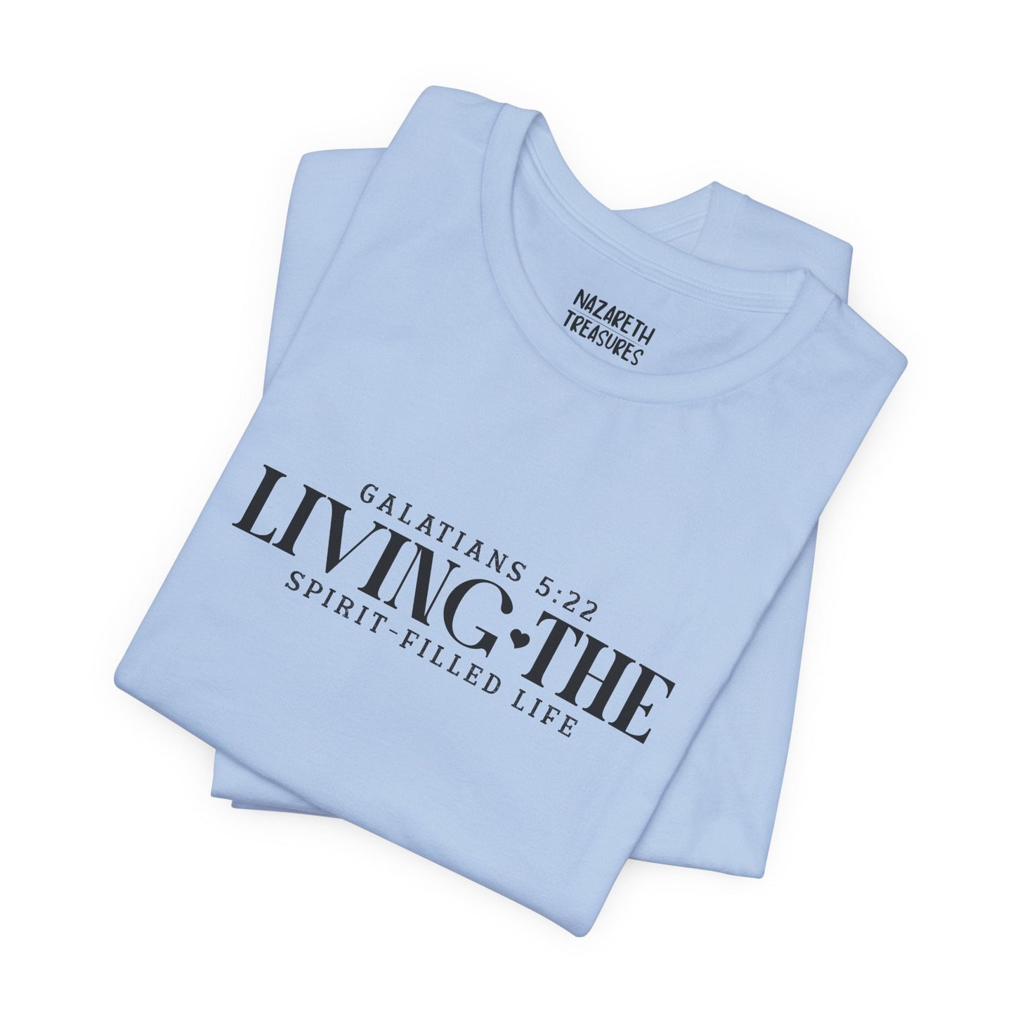 Living the Spirit - Filled Life - Galatians 5:22 - Unisex T-Shirt - T-Shirt - Nazareth Treasures