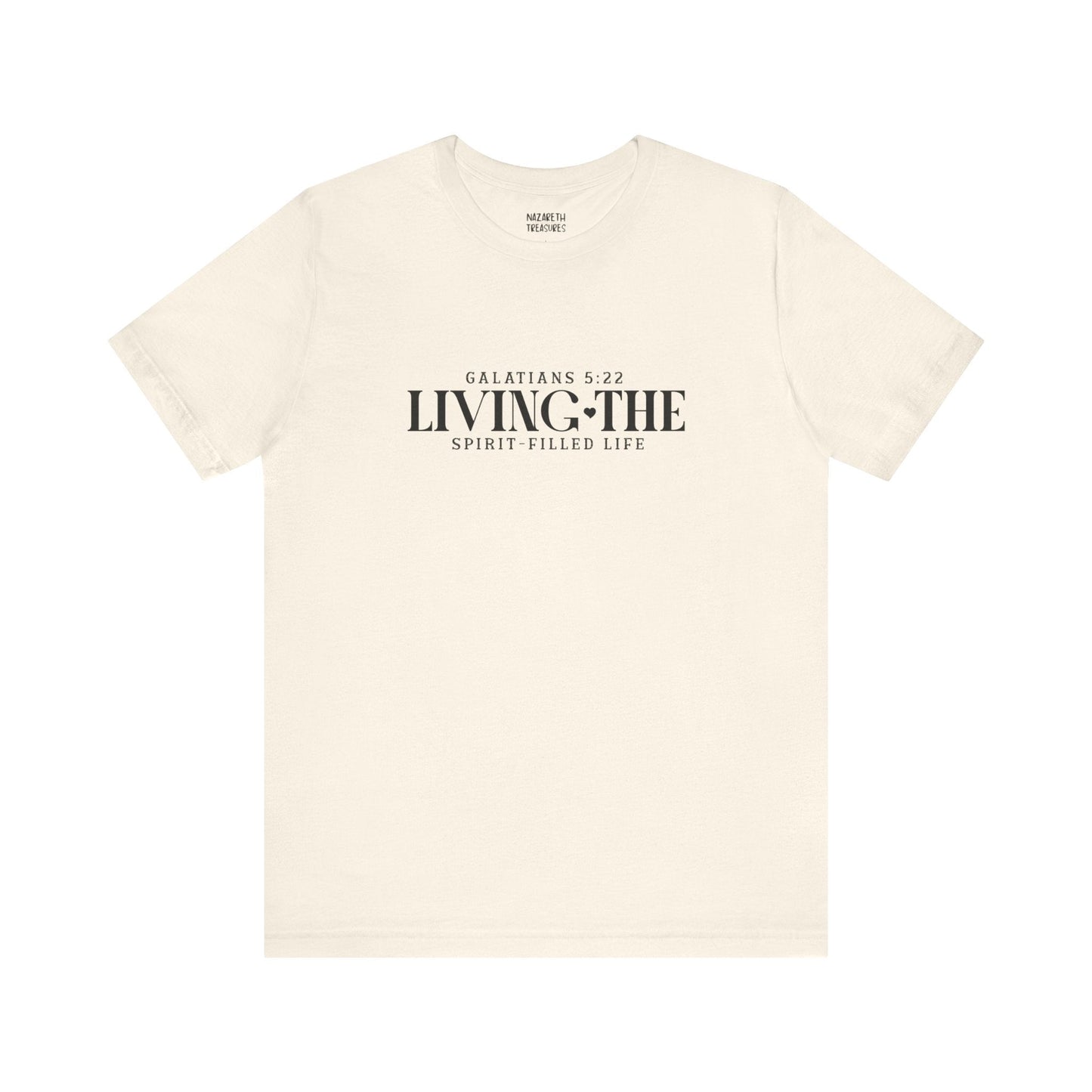 Living the Spirit - Filled Life - Galatians 5:22 - Unisex T-Shirt - T-Shirt - Nazareth Treasures