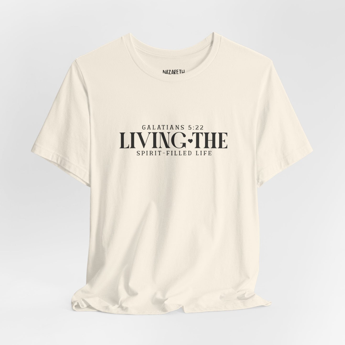 Living the Spirit - Filled Life - Galatians 5:22 - Unisex T-Shirt - T-Shirt - Nazareth Treasures