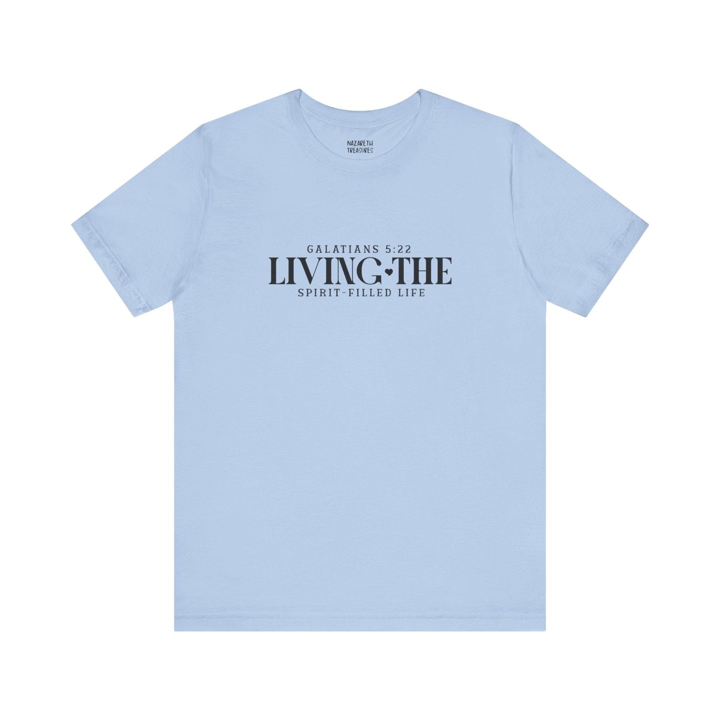 Living the Spirit - Filled Life - Galatians 5:22 - Unisex T-Shirt - T-Shirt - Nazareth Treasures
