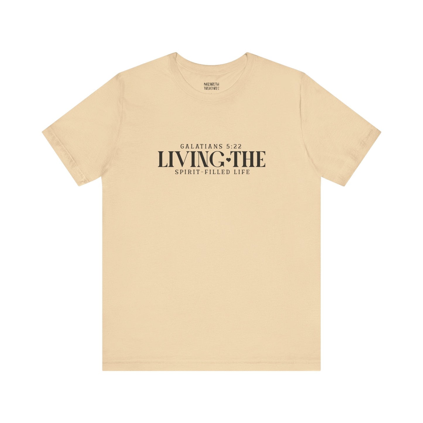 Living the Spirit - Filled Life - Galatians 5:22 - Unisex T-Shirt - T-Shirt - Nazareth Treasures