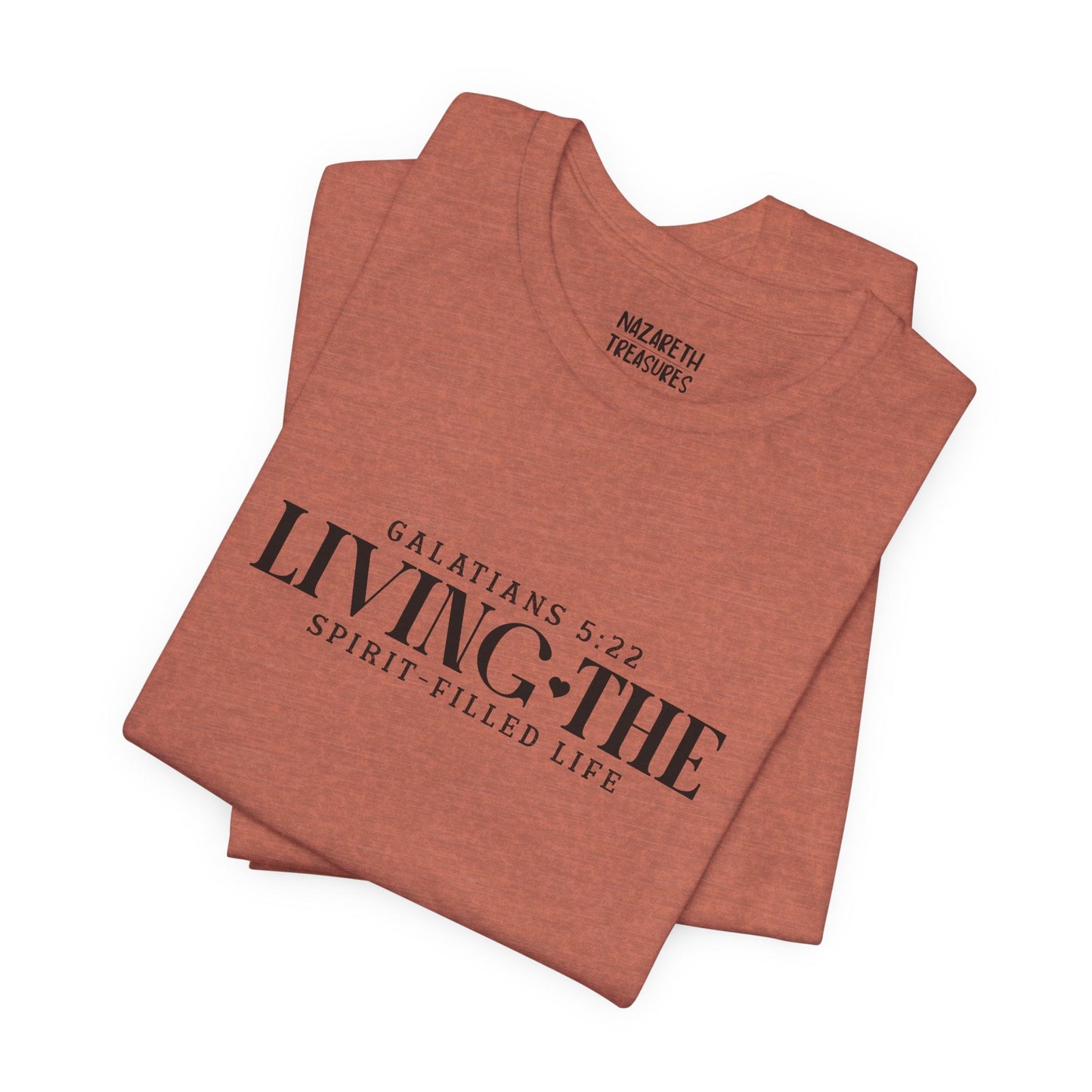 Living the Spirit - Filled Life - Galatians 5:22 - Unisex T-Shirt - T-Shirt - Nazareth Treasures