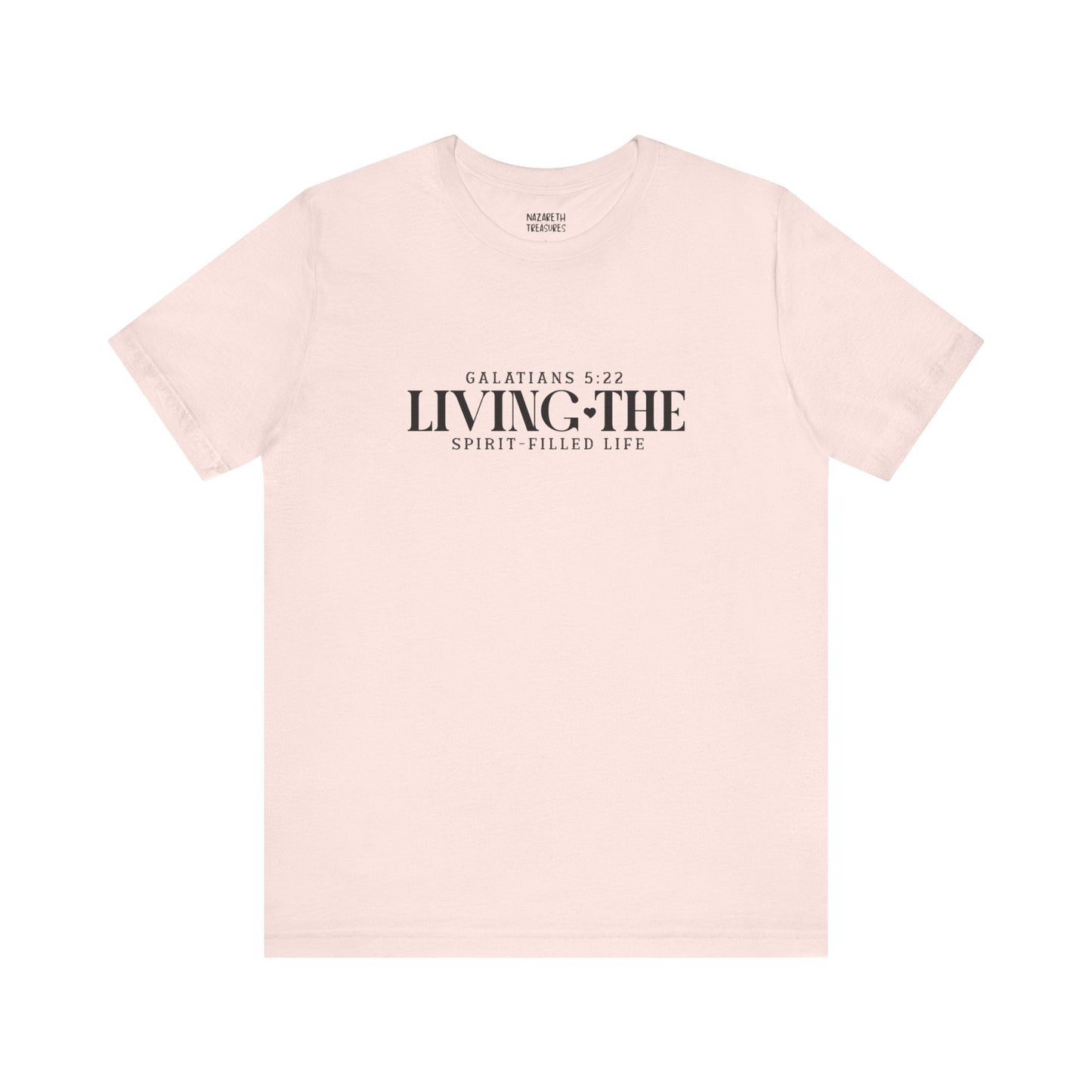 Living the Spirit - Filled Life - Galatians 5:22 - Unisex T-Shirt - T-Shirt - Nazareth Treasures