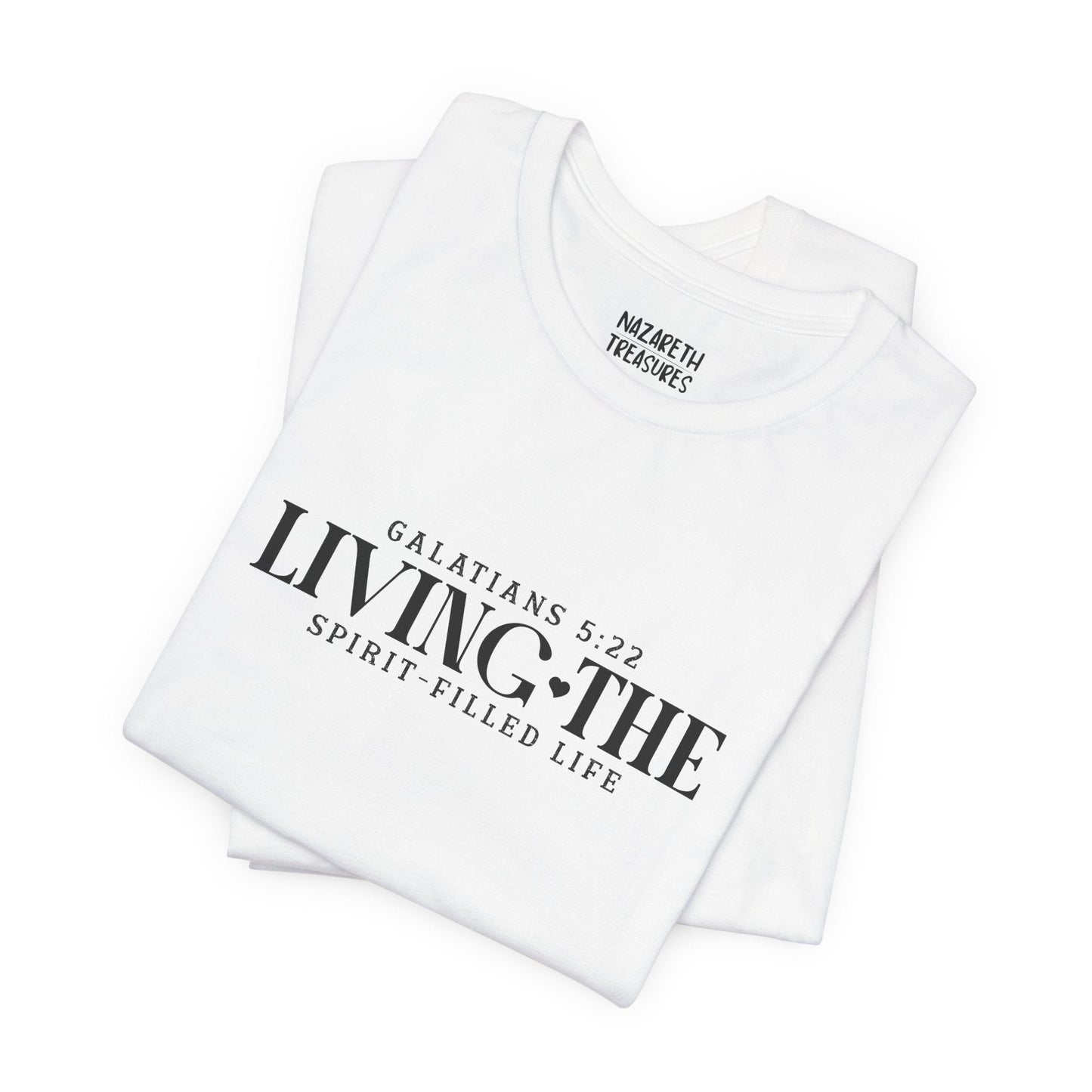 Living the Spirit - Filled Life - Galatians 5:22 - Unisex T-Shirt - T-Shirt - Nazareth Treasures