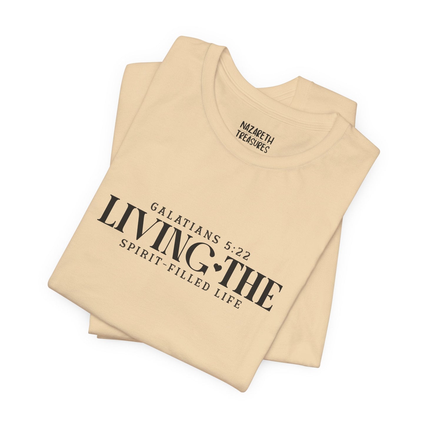 Living the Spirit - Filled Life - Galatians 5:22 - Unisex T-Shirt - T-Shirt - Nazareth Treasures