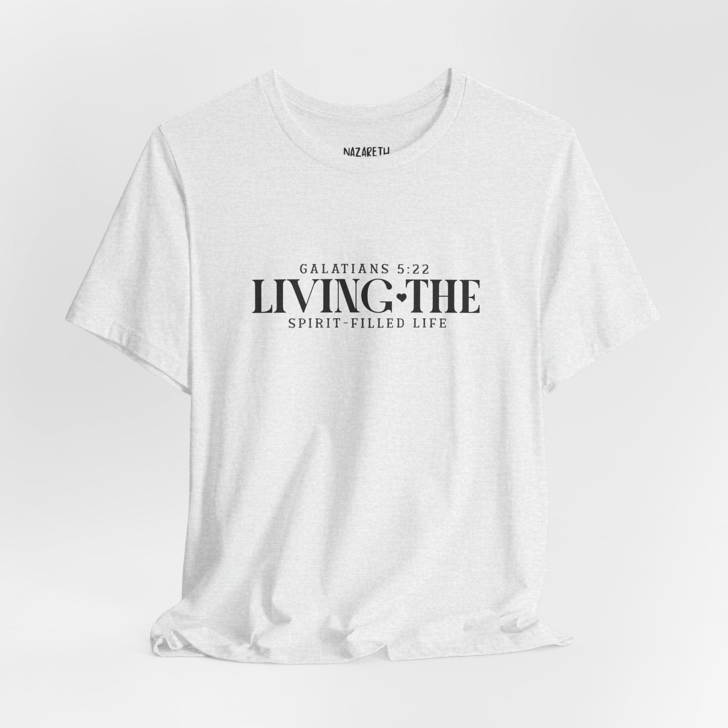 Living the Spirit - Filled Life - Galatians 5:22 - Unisex T-Shirt - T-Shirt - Nazareth Treasures