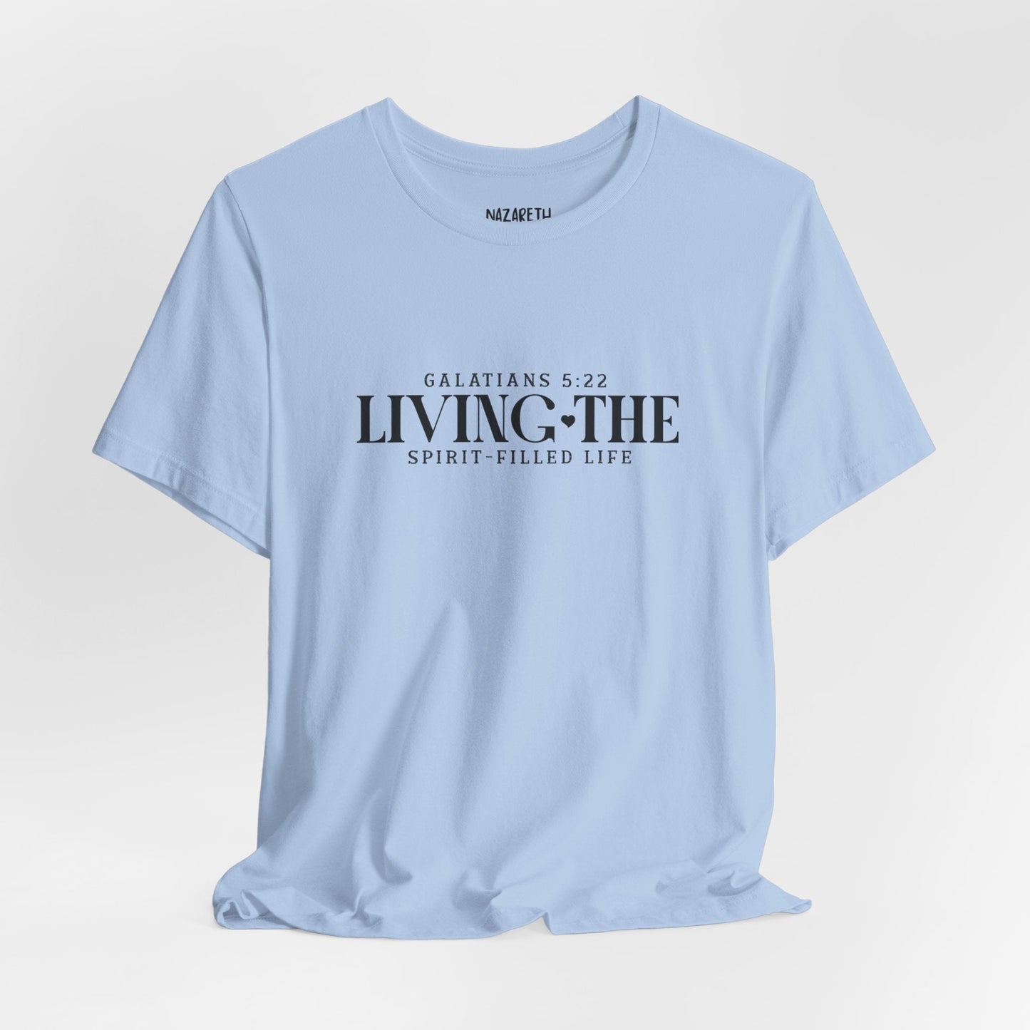 Living the Spirit - Filled Life - Galatians 5:22 - Unisex T-Shirt - T-Shirt - Nazareth Treasures