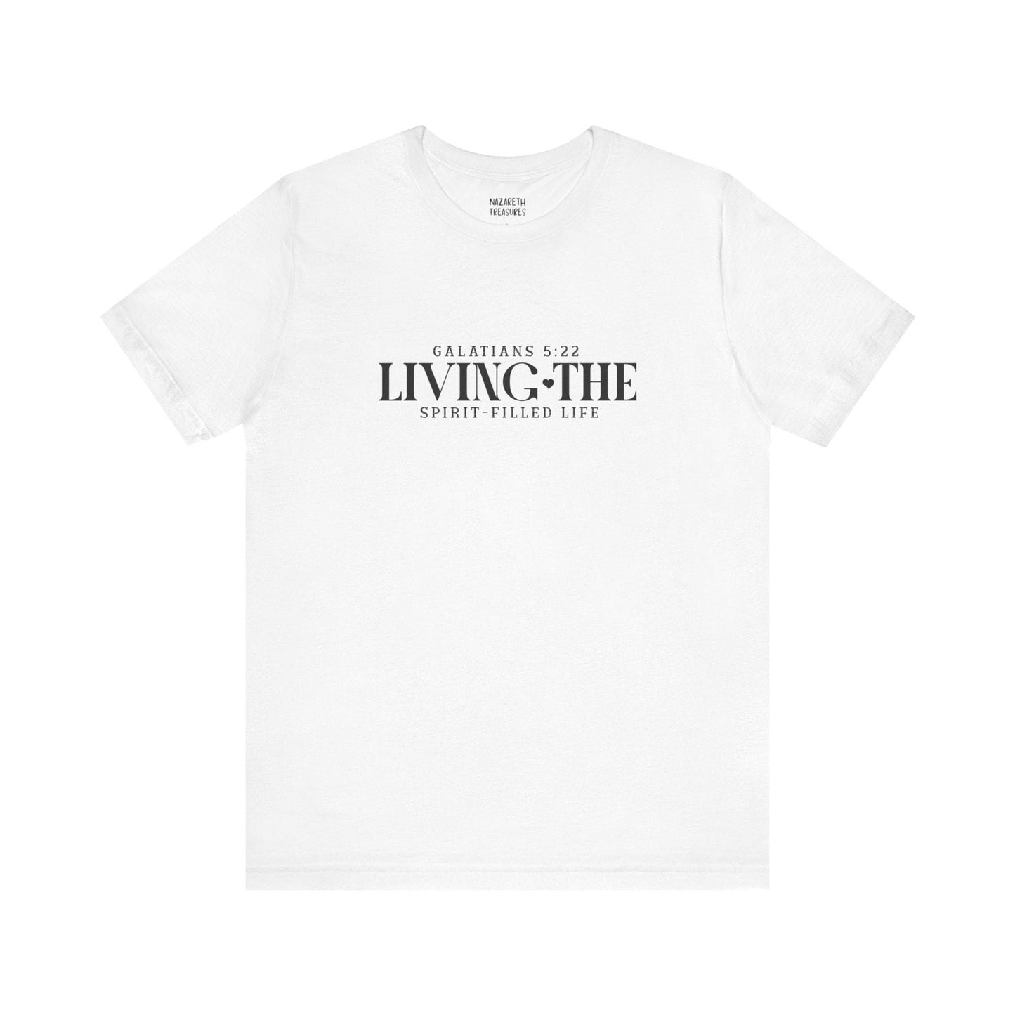 Living the Spirit - Filled Life - Galatians 5:22 - Unisex T-Shirt - T-Shirt - Nazareth Treasures