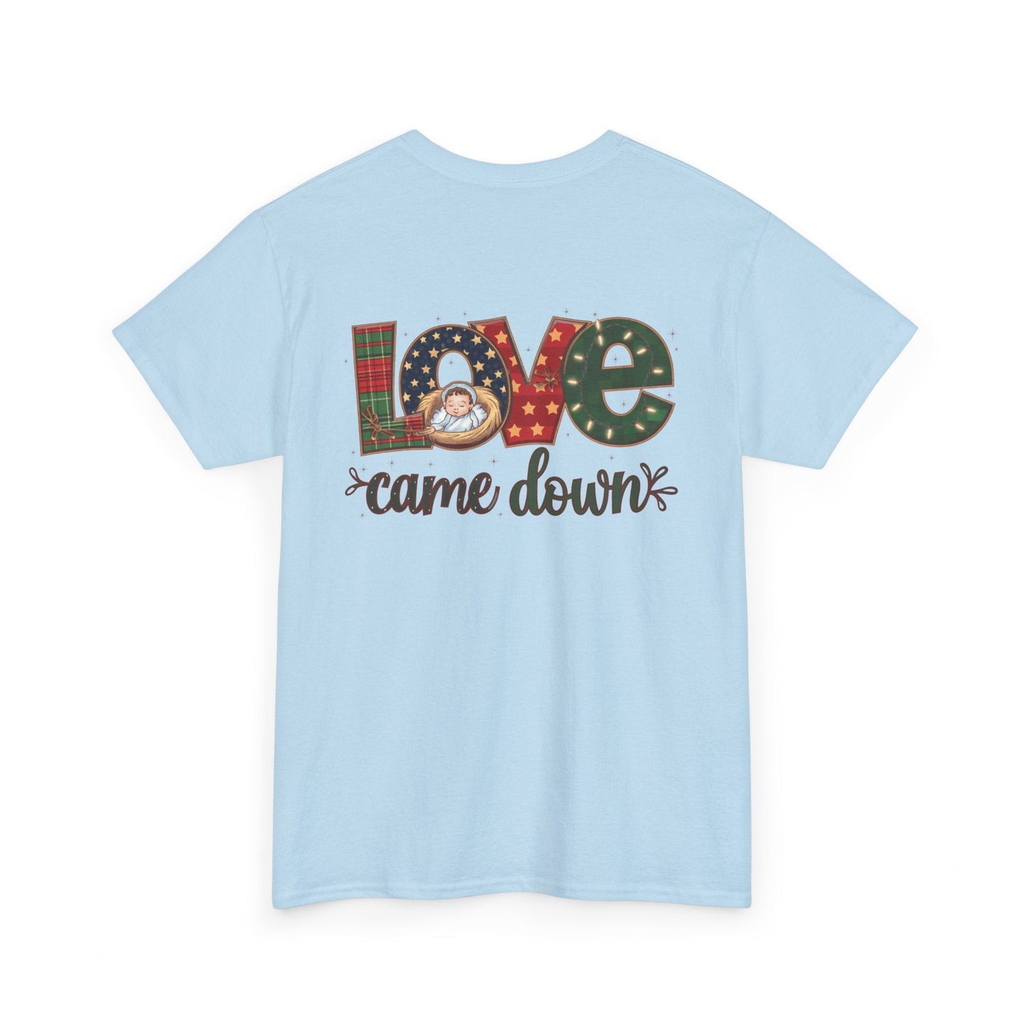 Love Came Down T-shirt - T-Shirt - Nazareth Treasures