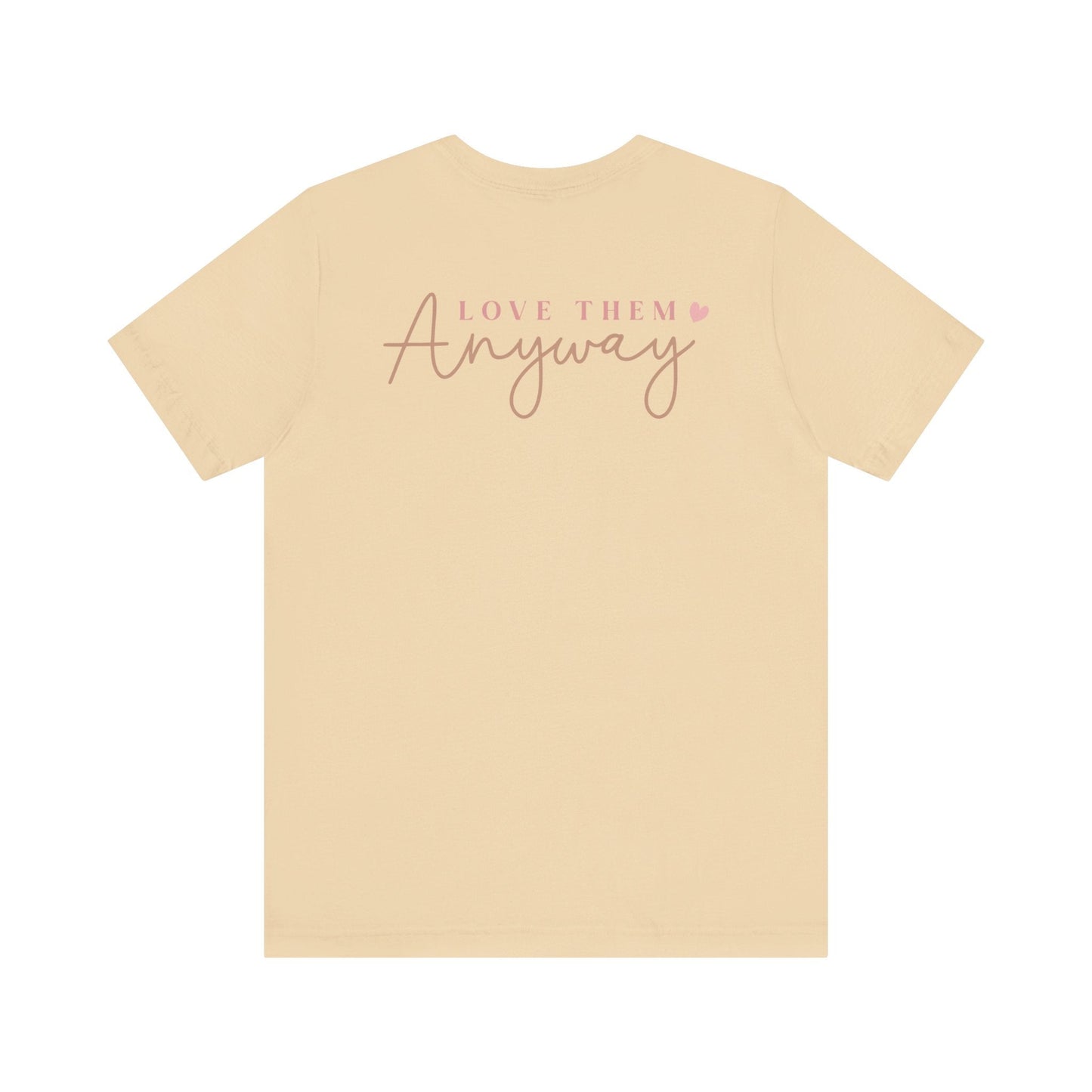 Love Them Anyway - T-Shirt - T-Shirt - Nazareth Treasures