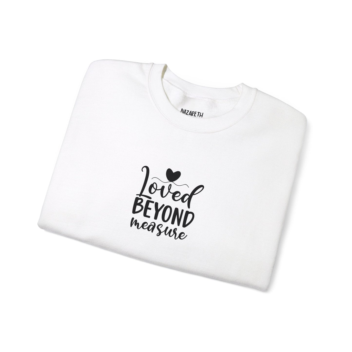 Loved Beyond Measure Crewneck Sweatshirt - Sweatshirt - Nazareth Treasures