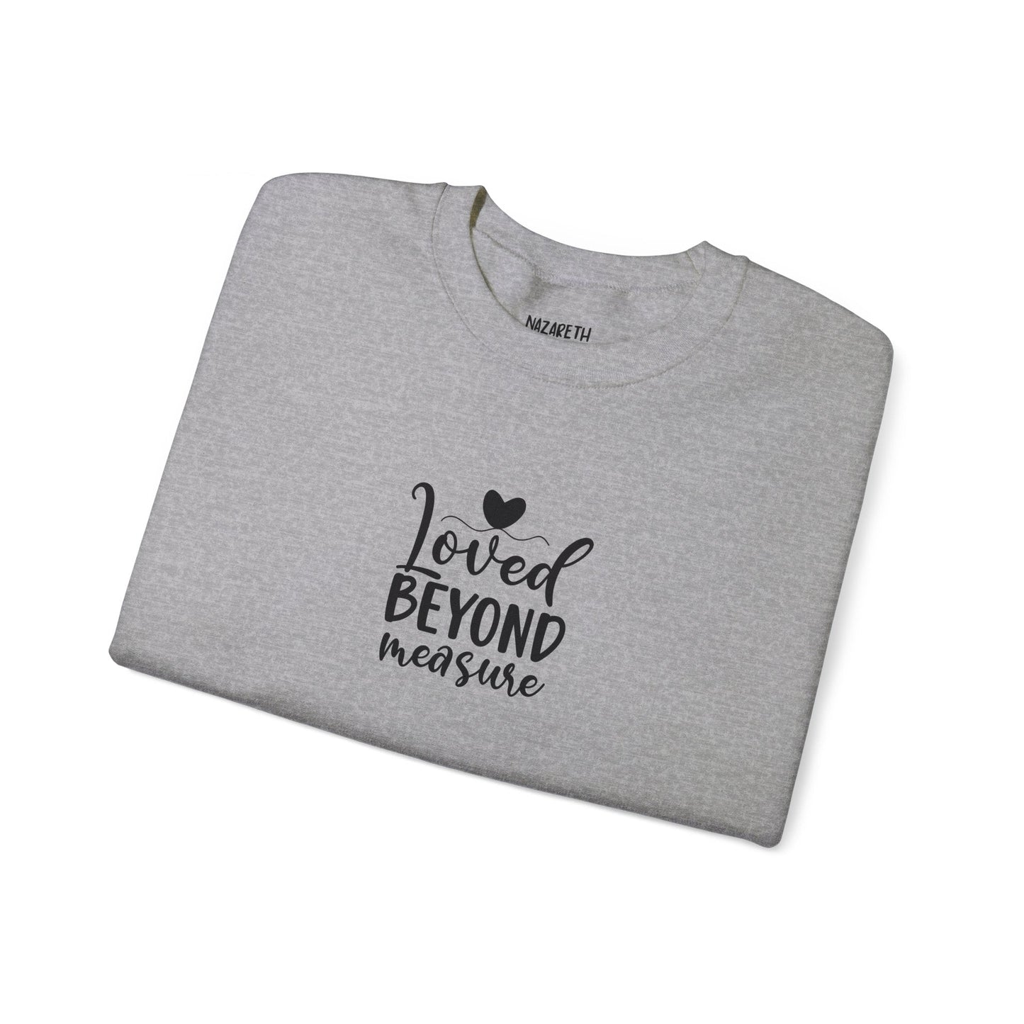Loved Beyond Measure Crewneck Sweatshirt - Sweatshirt - Nazareth Treasures