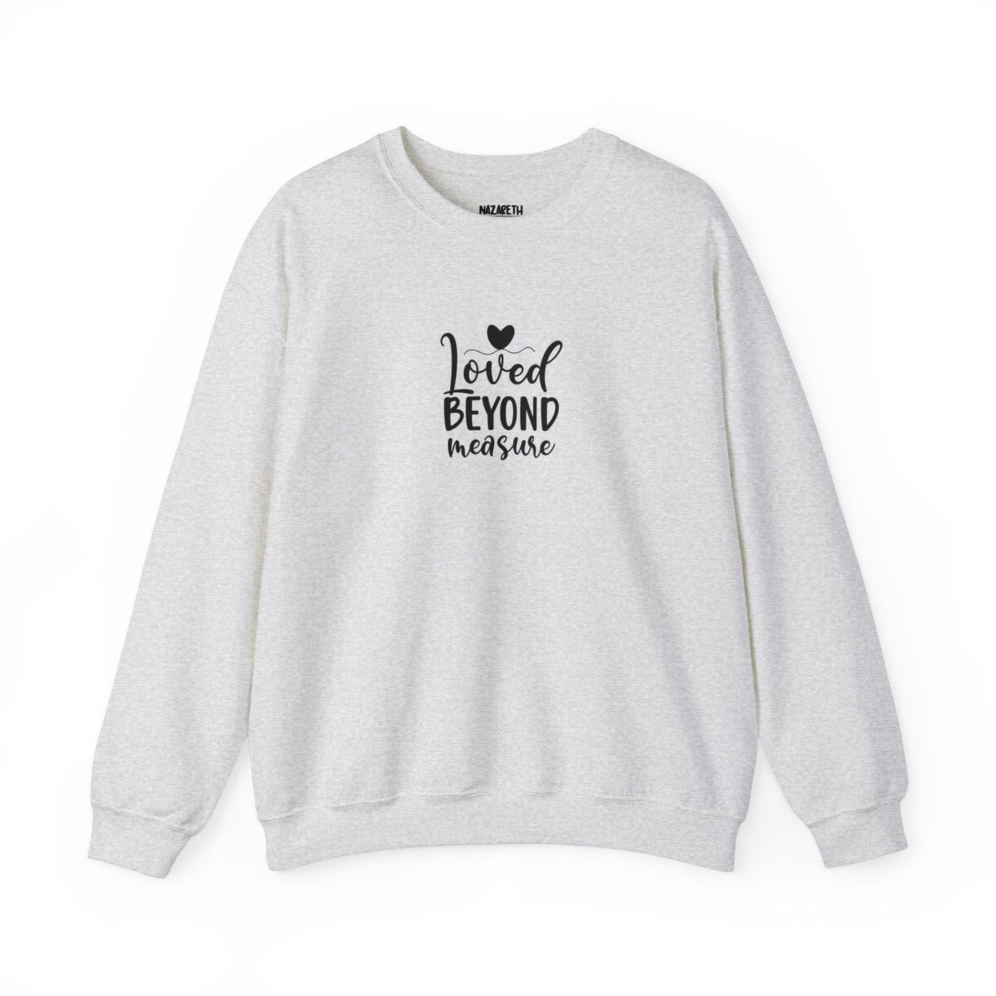 Loved Beyond Measure Crewneck Sweatshirt - Sweatshirt - Nazareth Treasures
