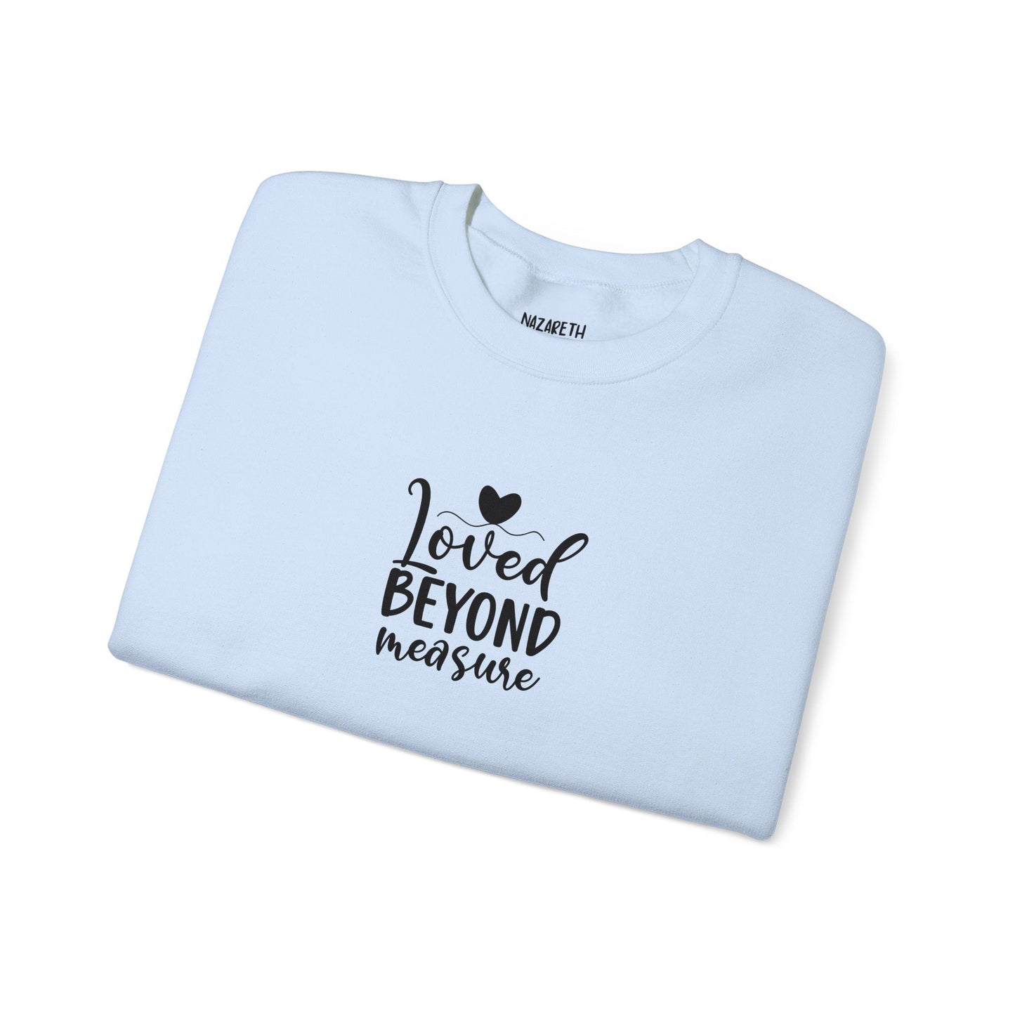 Loved Beyond Measure Crewneck Sweatshirt - Sweatshirt - Nazareth Treasures