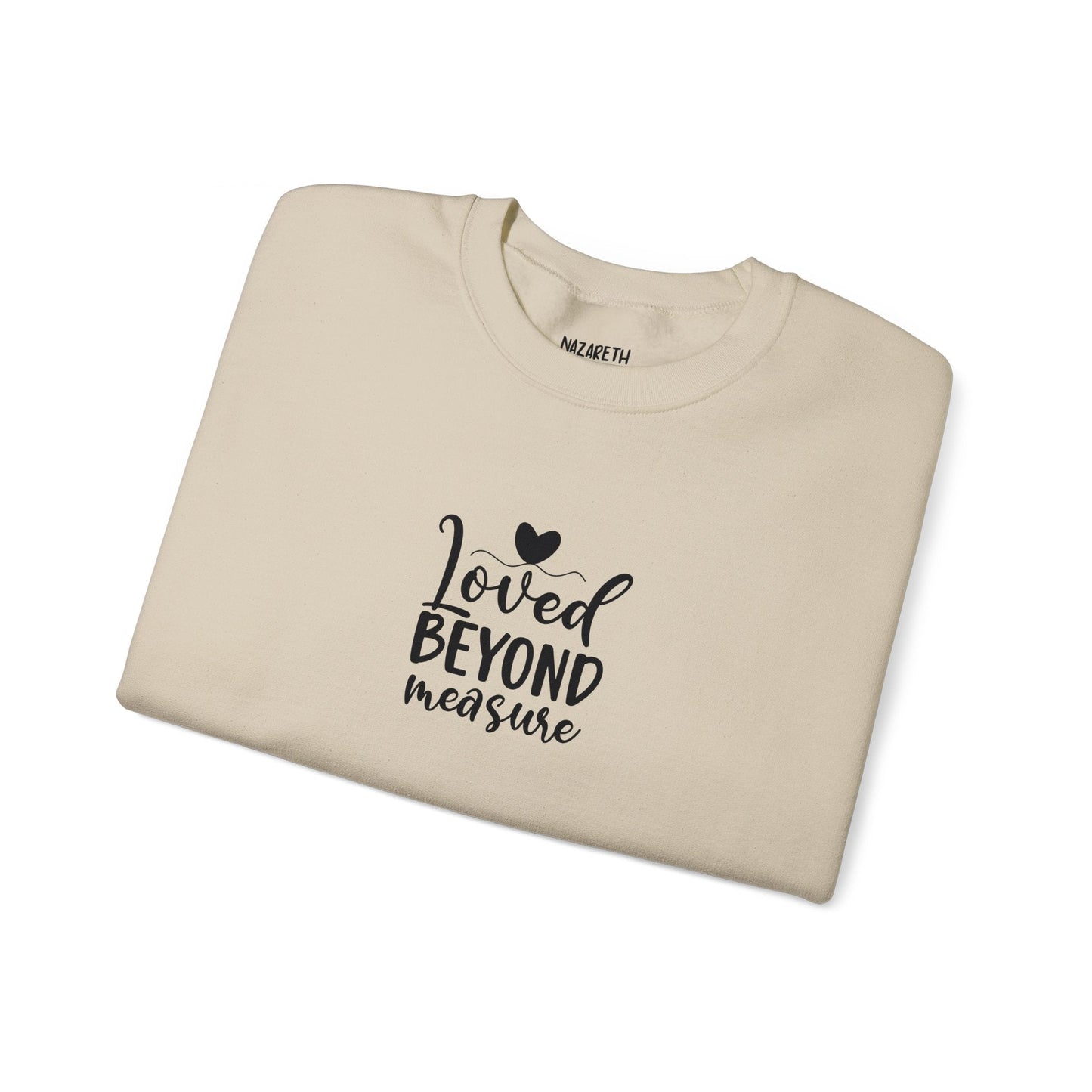 Loved Beyond Measure Crewneck Sweatshirt - Sweatshirt - Nazareth Treasures