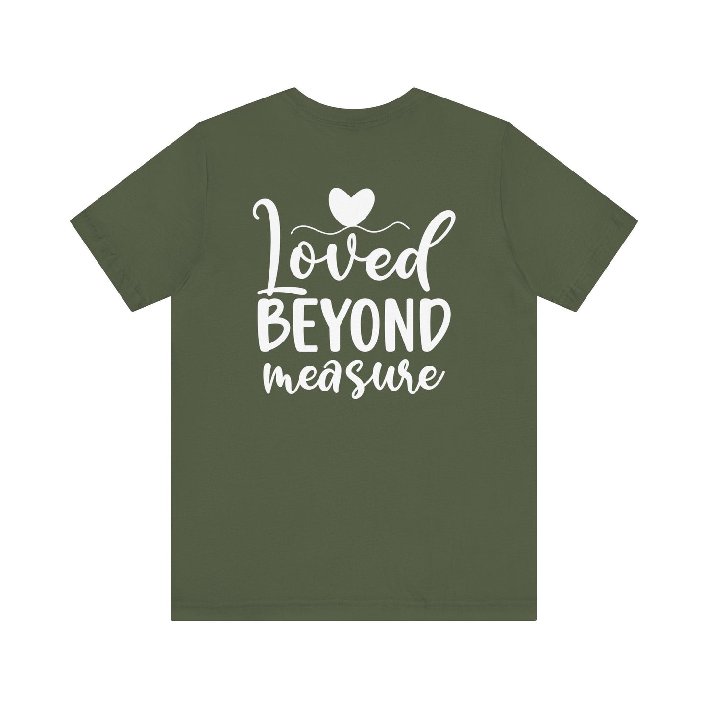 Loved Beyond Measure - Unisex T-Shirt - T-Shirt - Nazareth Treasures