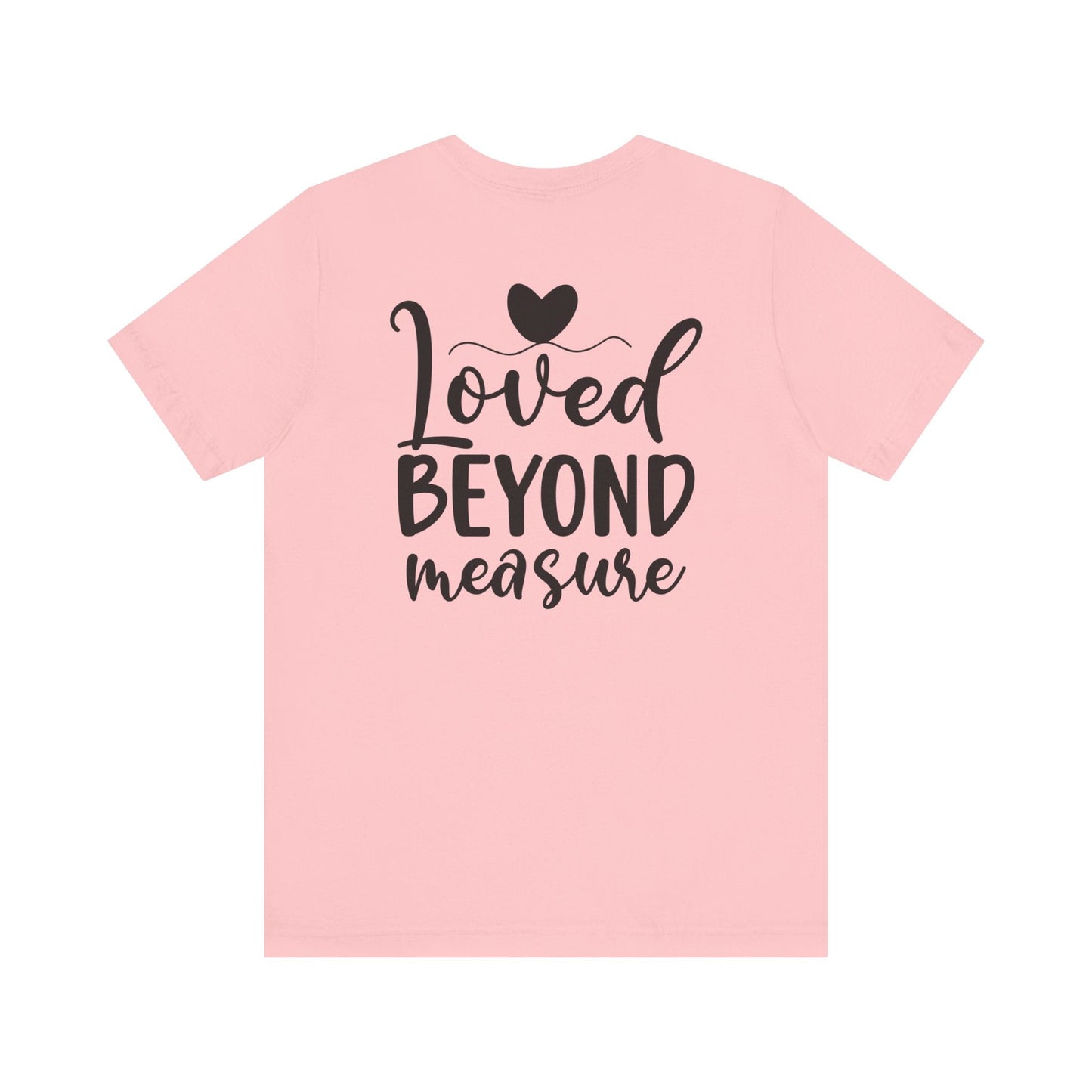 Loved Beyond Measure - Unisex T-Shirt - T-Shirt - Nazareth Treasures