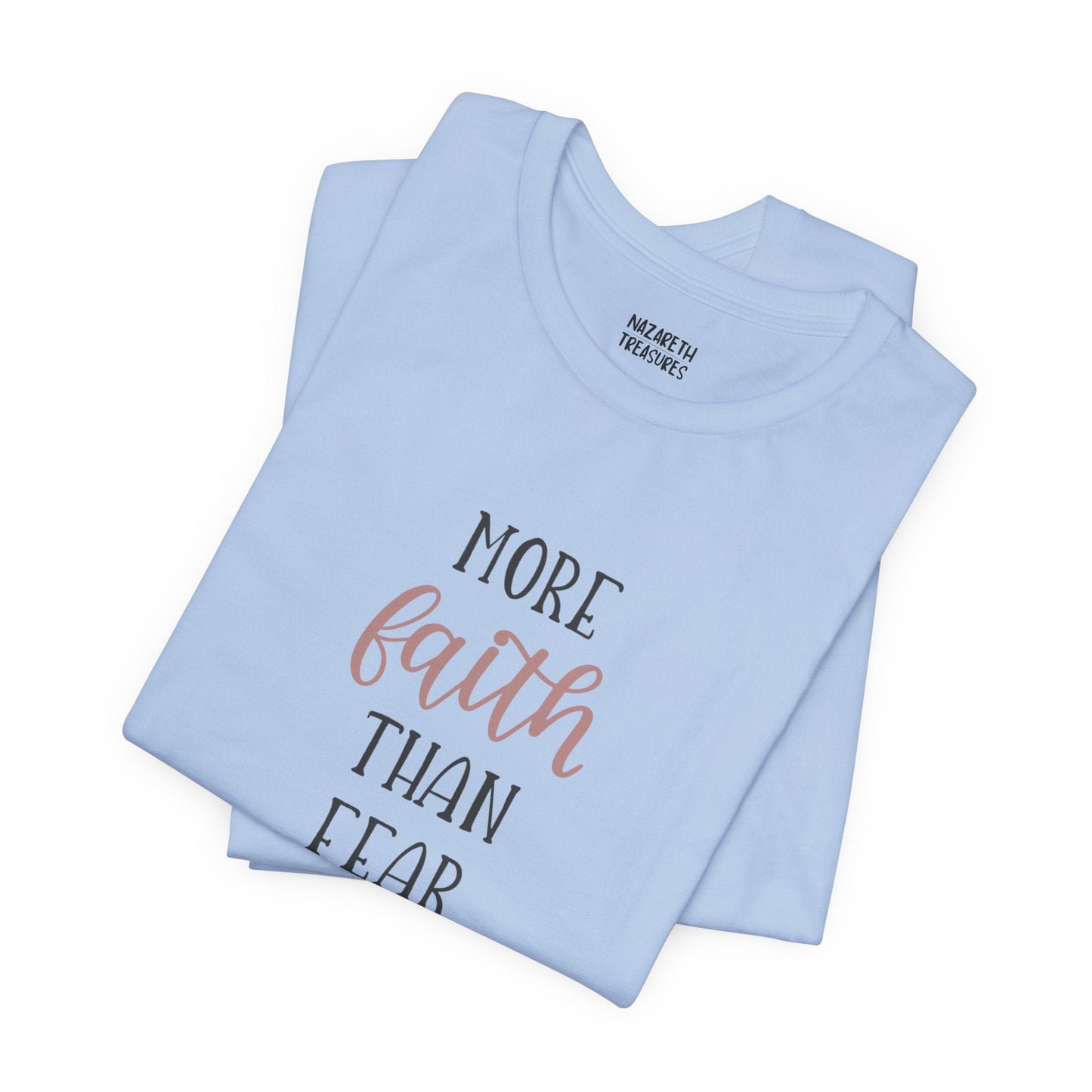 More Faith Than Fear T-Shirt - T-Shirt - Nazareth Treasures