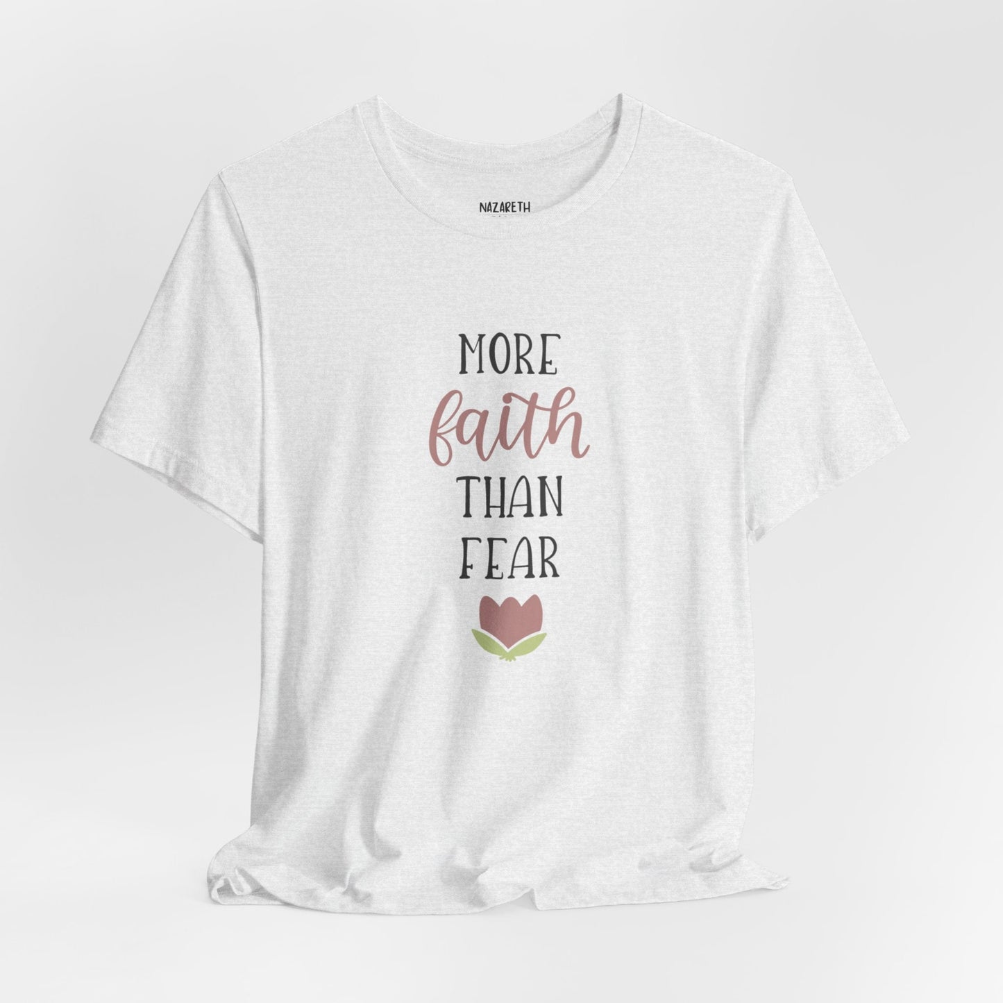 More Faith Than Fear T-Shirt - T-Shirt - Nazareth Treasures