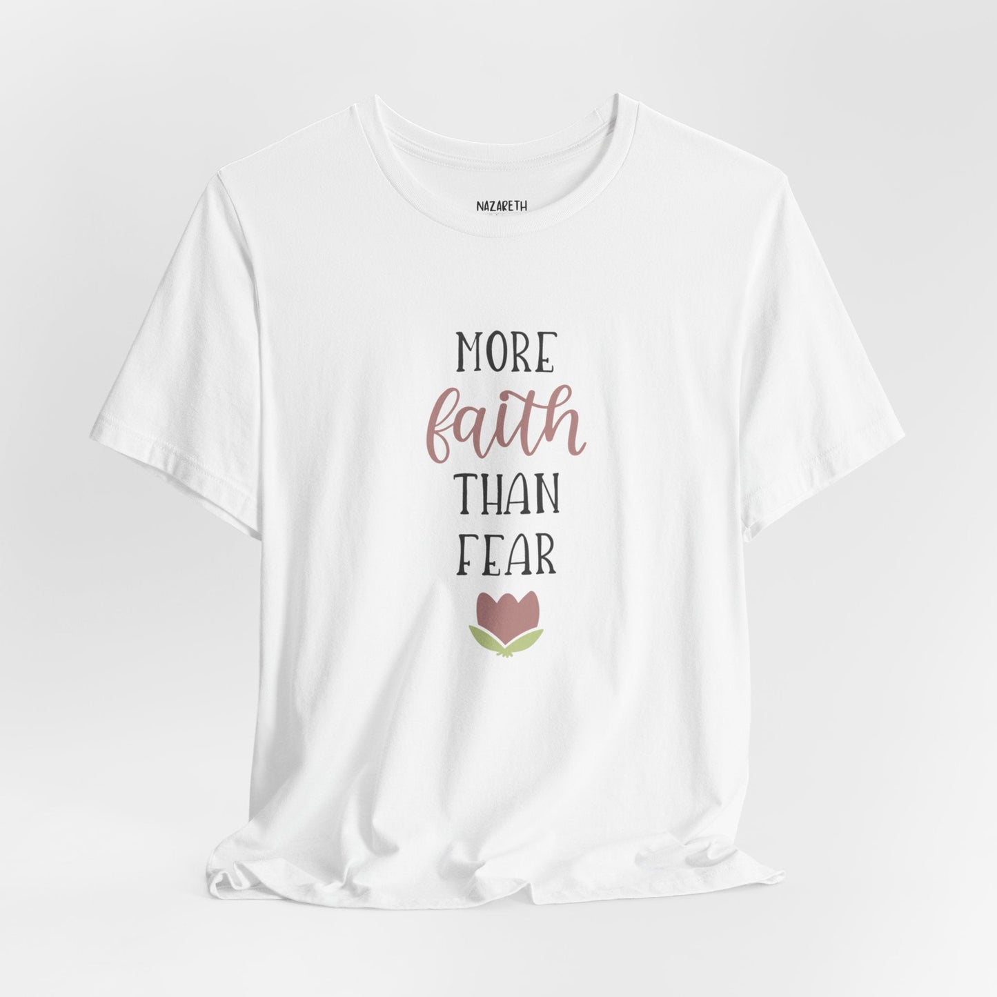 More Faith Than Fear T-Shirt - T-Shirt - Nazareth Treasures