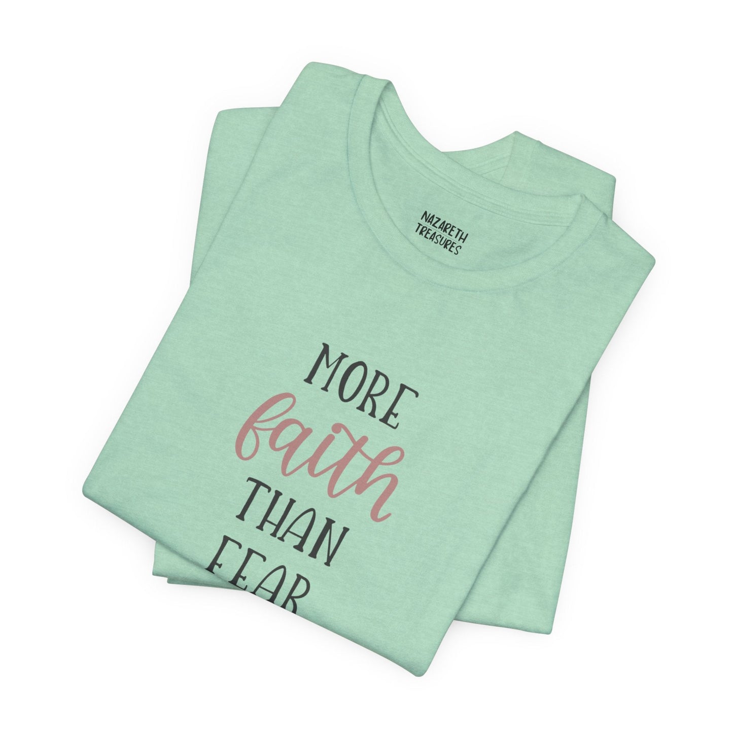 More Faith Than Fear T-Shirt - T-Shirt - Nazareth Treasures
