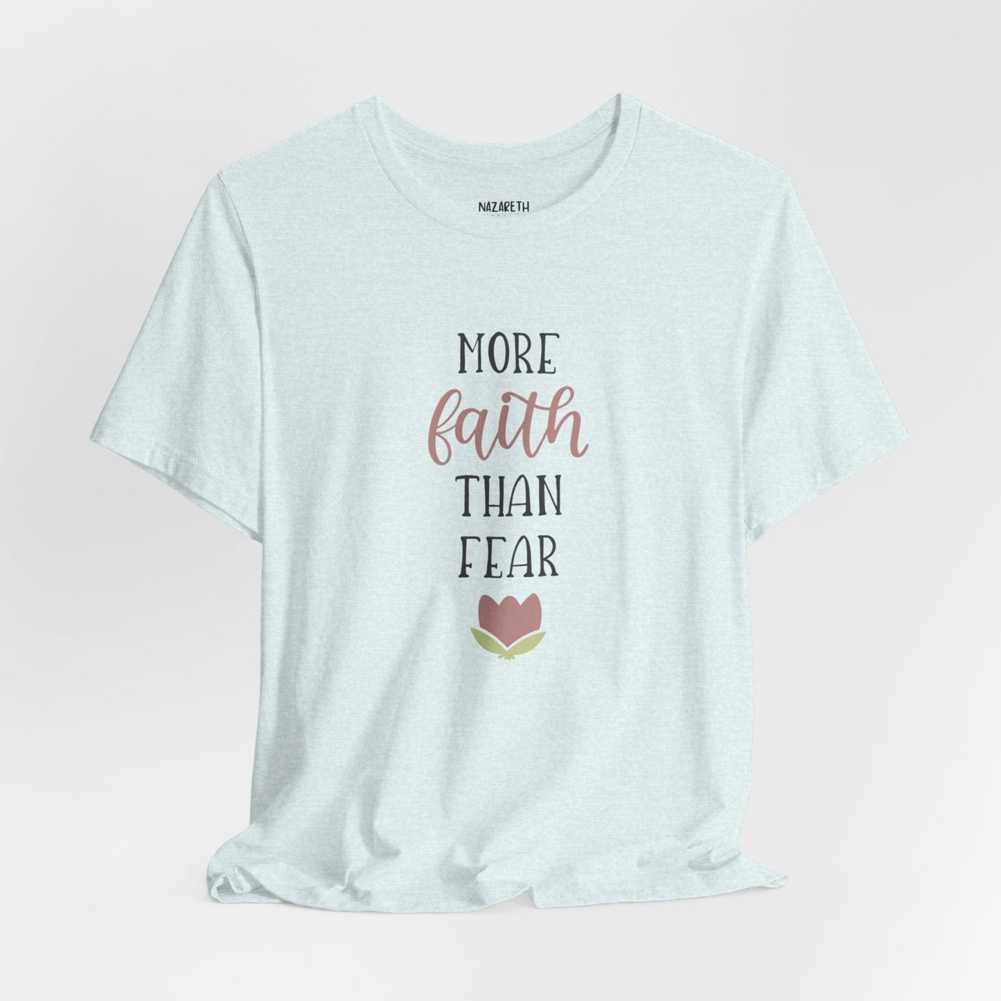 More Faith Than Fear T-Shirt - T-Shirt - Nazareth Treasures
