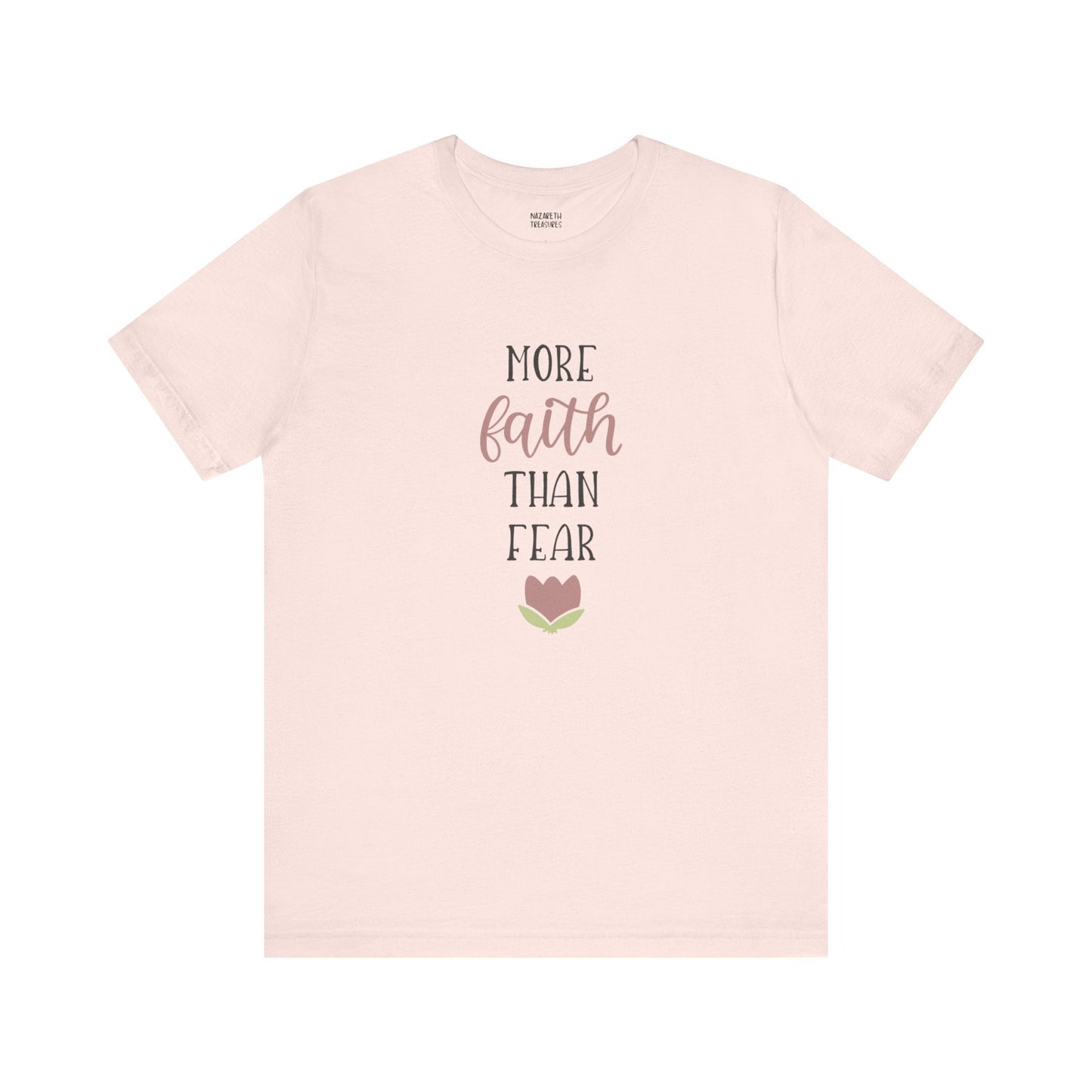 More Faith Than Fear T-Shirt - T-Shirt - Nazareth Treasures