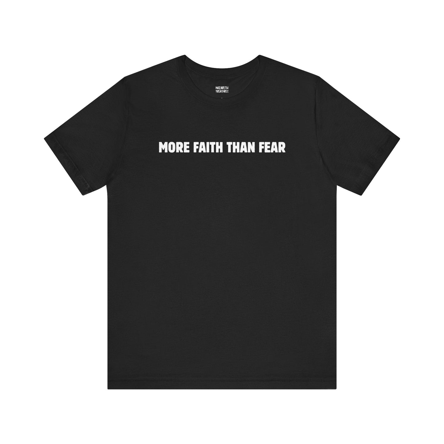 More Faith Than Fear T-Shirt - T-Shirt - Nazareth Treasures