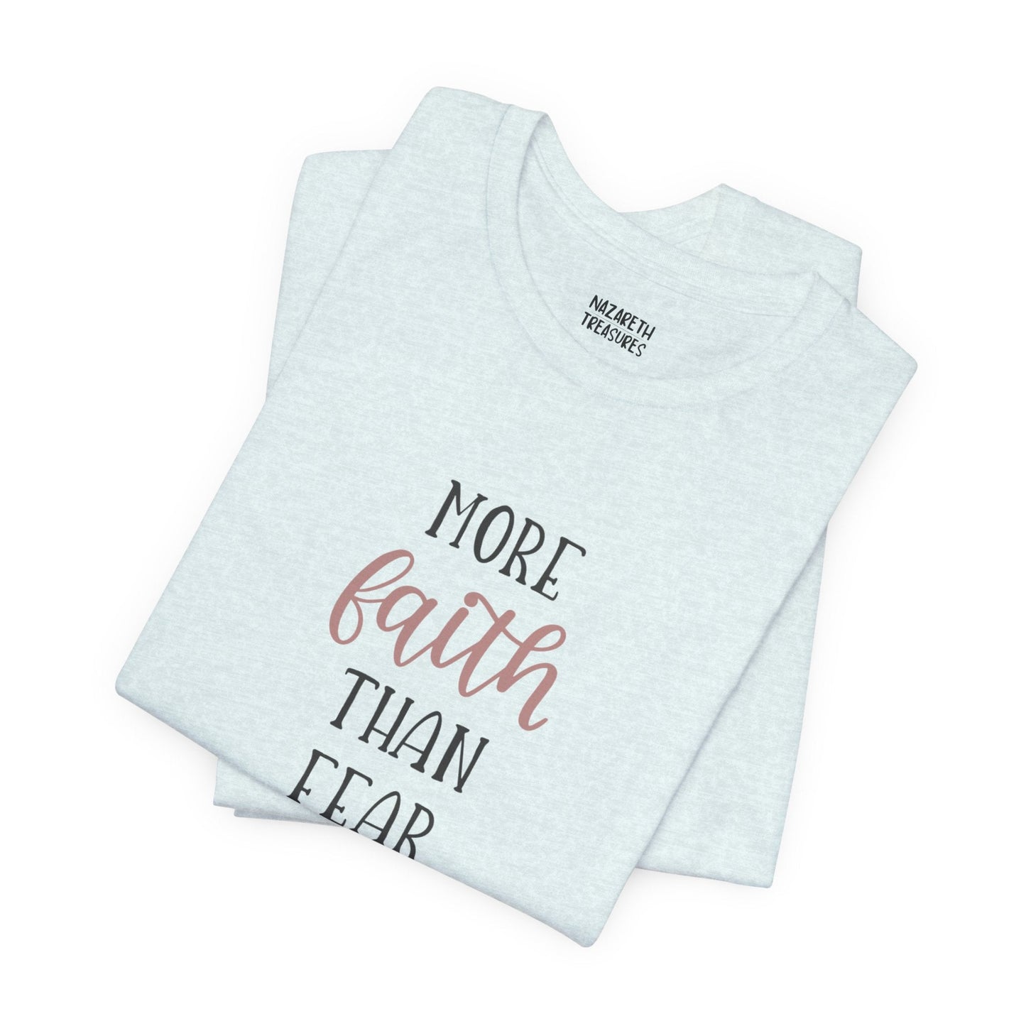 More Faith Than Fear T-Shirt - T-Shirt - Nazareth Treasures