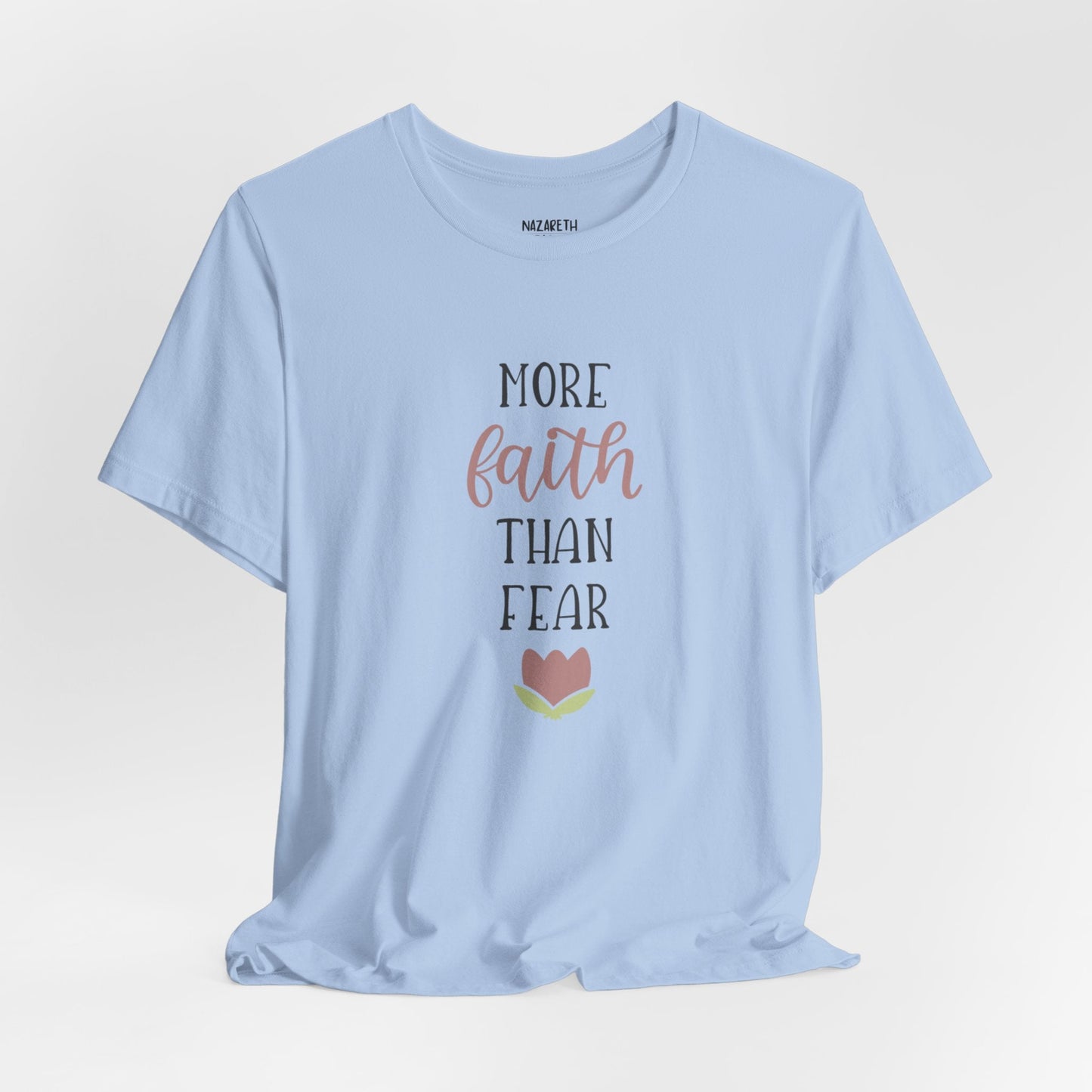More Faith Than Fear T-Shirt - T-Shirt - Nazareth Treasures
