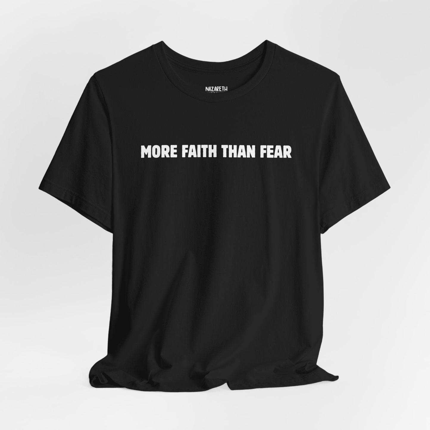 More Faith Than Fear T-Shirt - T-Shirt - Nazareth Treasures