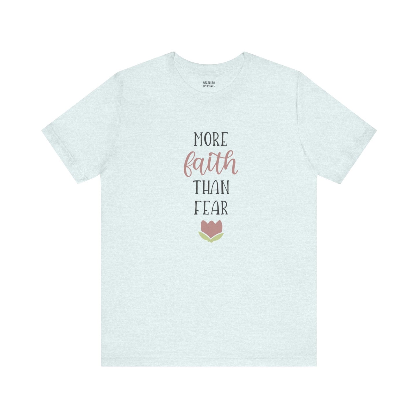 More Faith Than Fear T-Shirt - T-Shirt - Nazareth Treasures