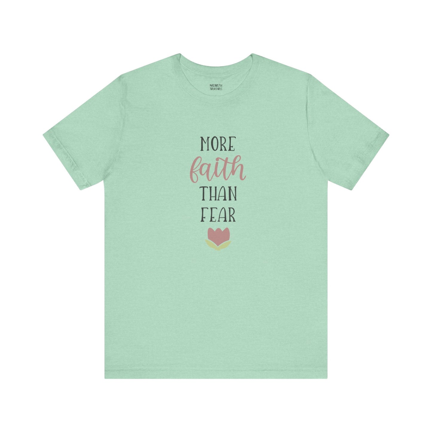 More Faith Than Fear T-Shirt - T-Shirt - Nazareth Treasures