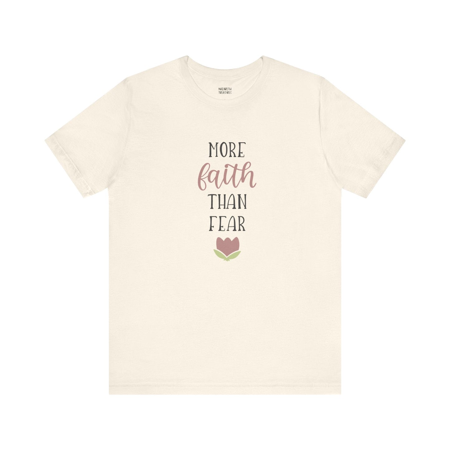 More Faith Than Fear T-Shirt - T-Shirt - Nazareth Treasures