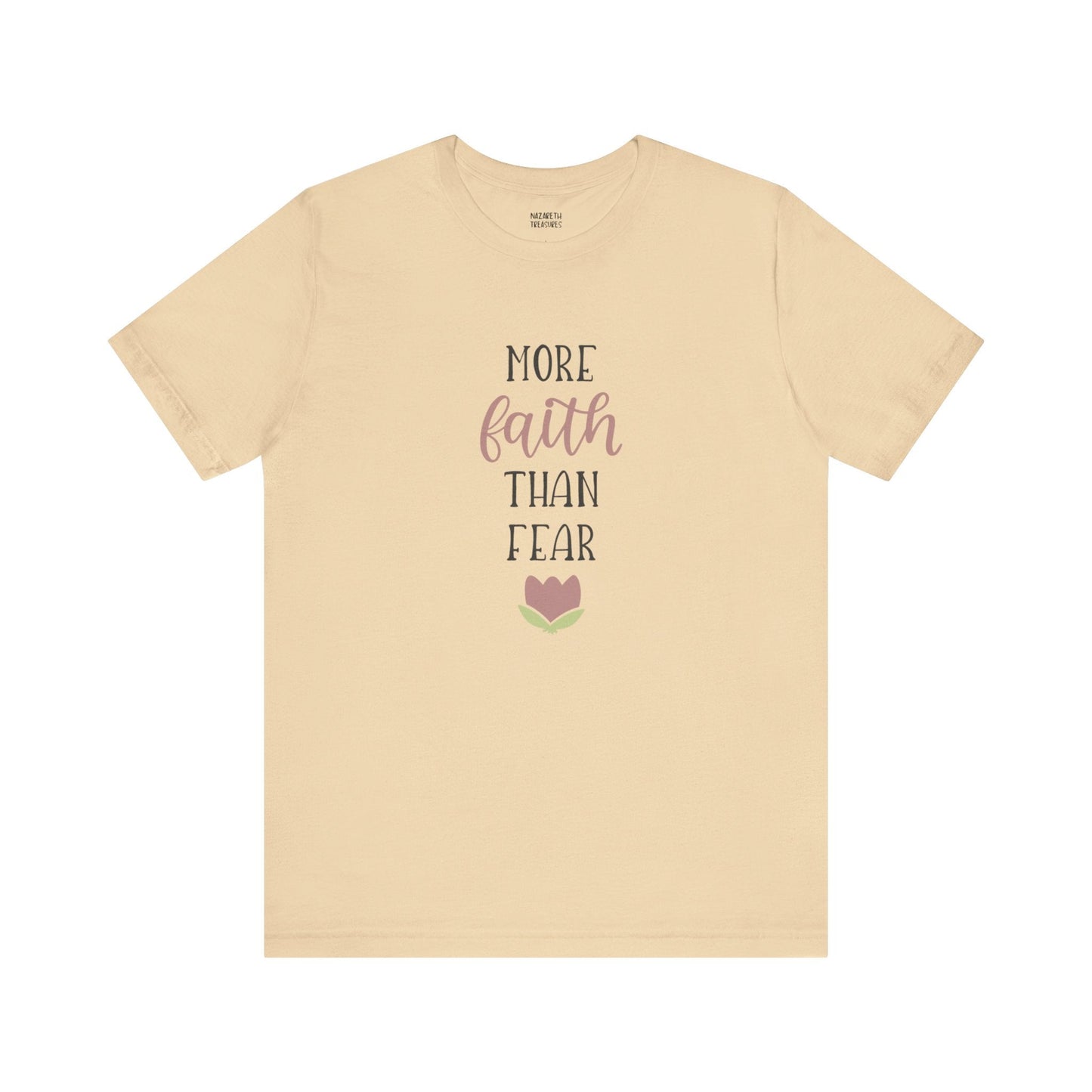 More Faith Than Fear T-Shirt - T-Shirt - Nazareth Treasures
