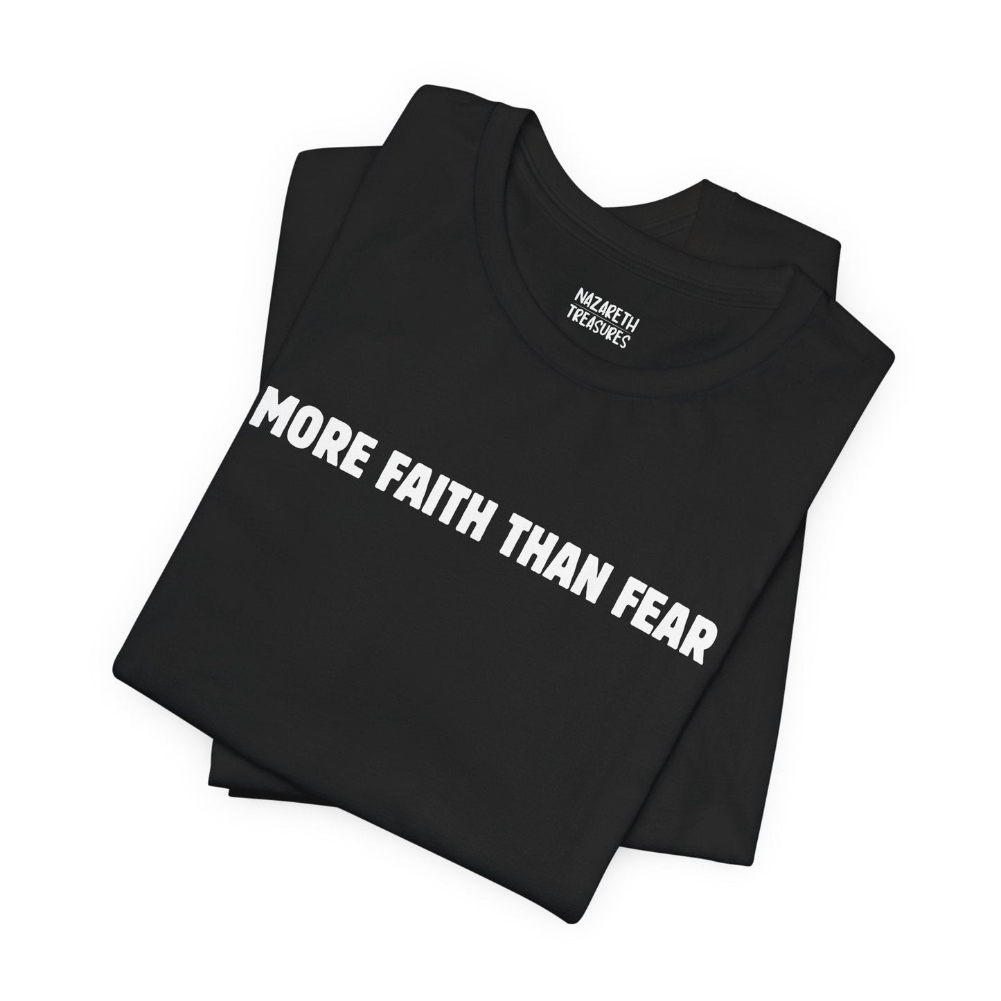More Faith Than Fear T-Shirt - T-Shirt - Nazareth Treasures