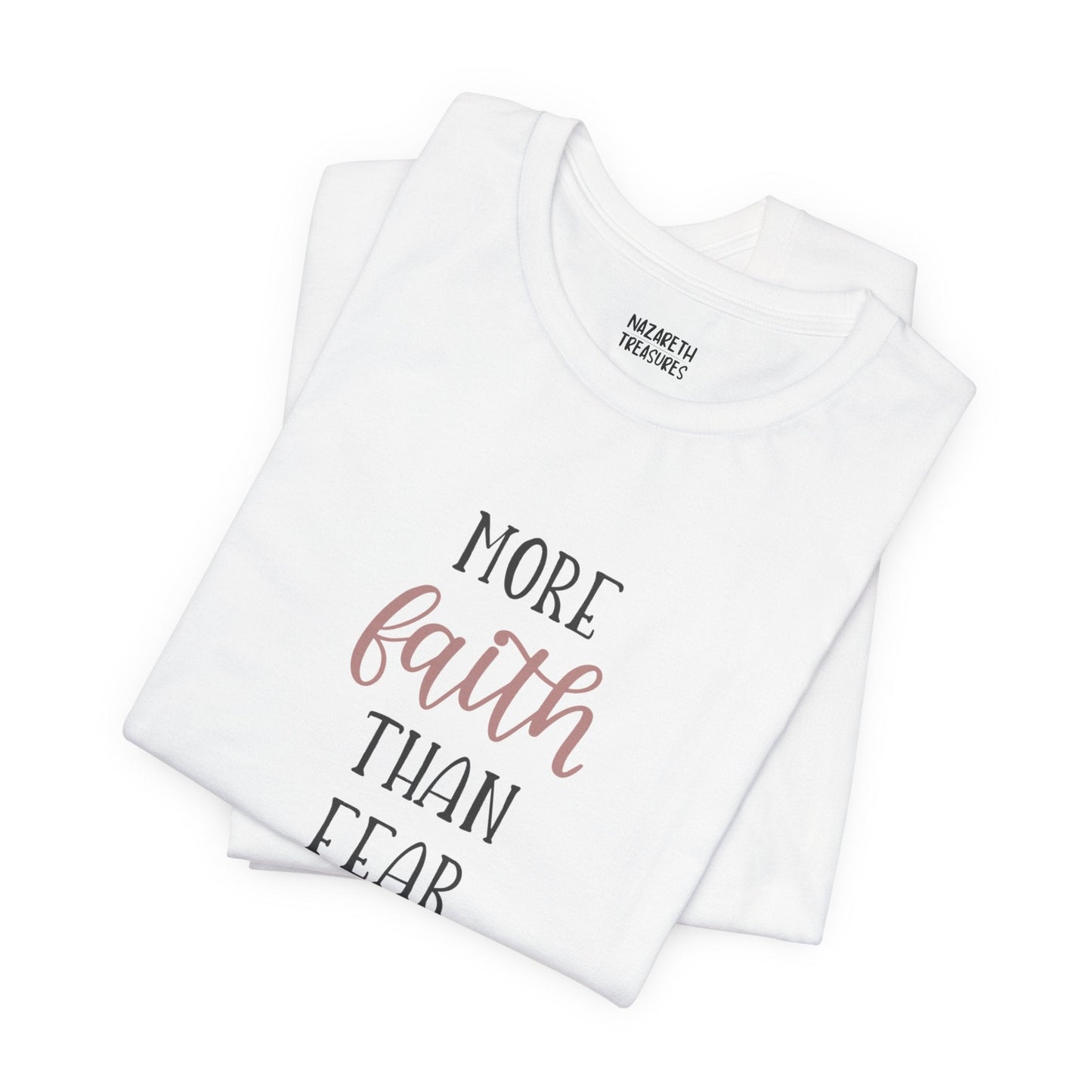 More Faith Than Fear T-Shirt - T-Shirt - Nazareth Treasures