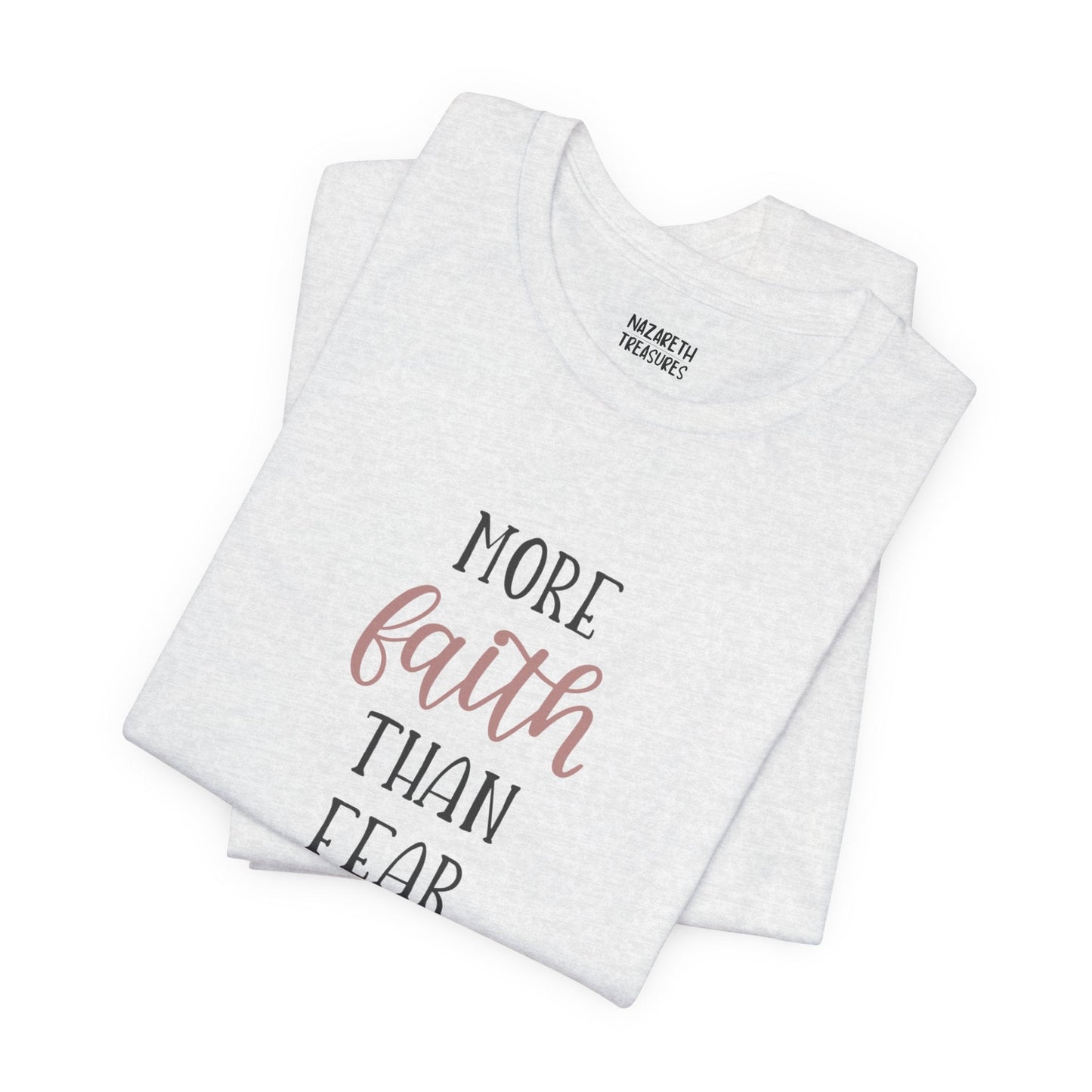 More Faith Than Fear T-Shirt - T-Shirt - Nazareth Treasures