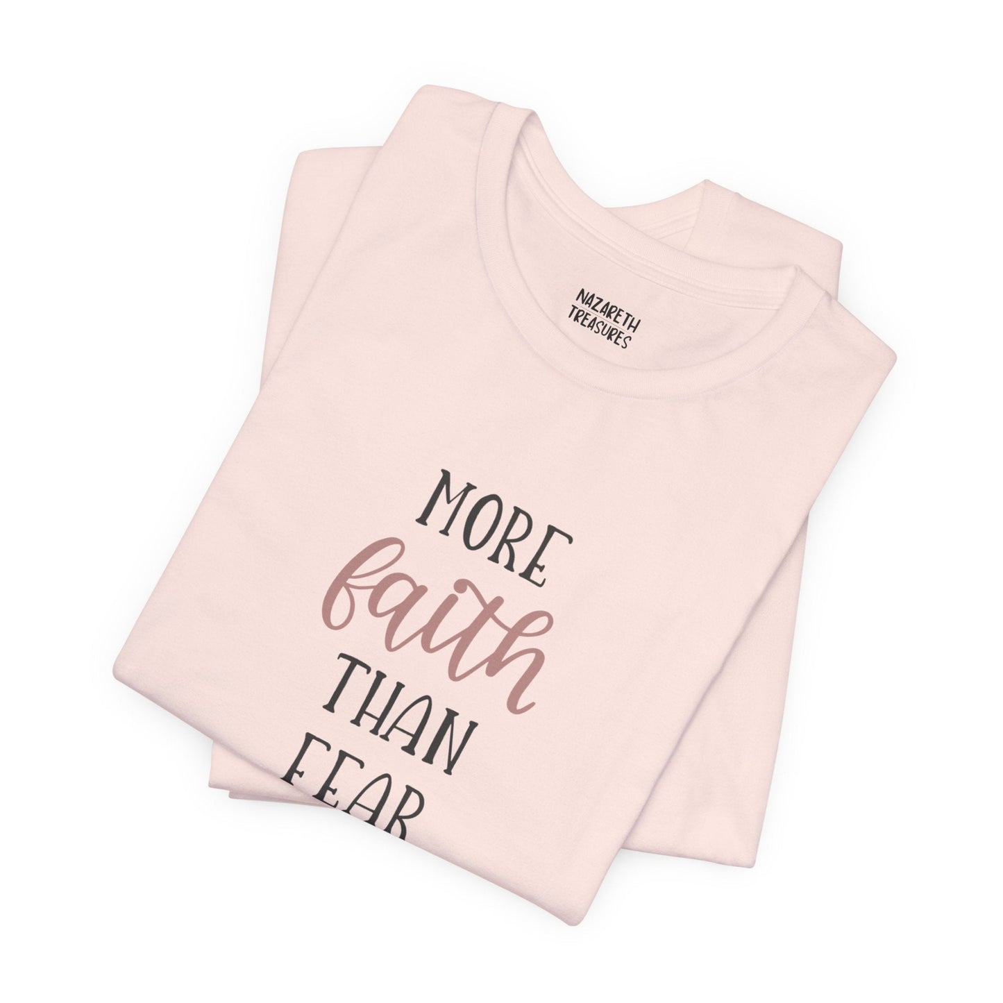 More Faith Than Fear T-Shirt - T-Shirt - Nazareth Treasures