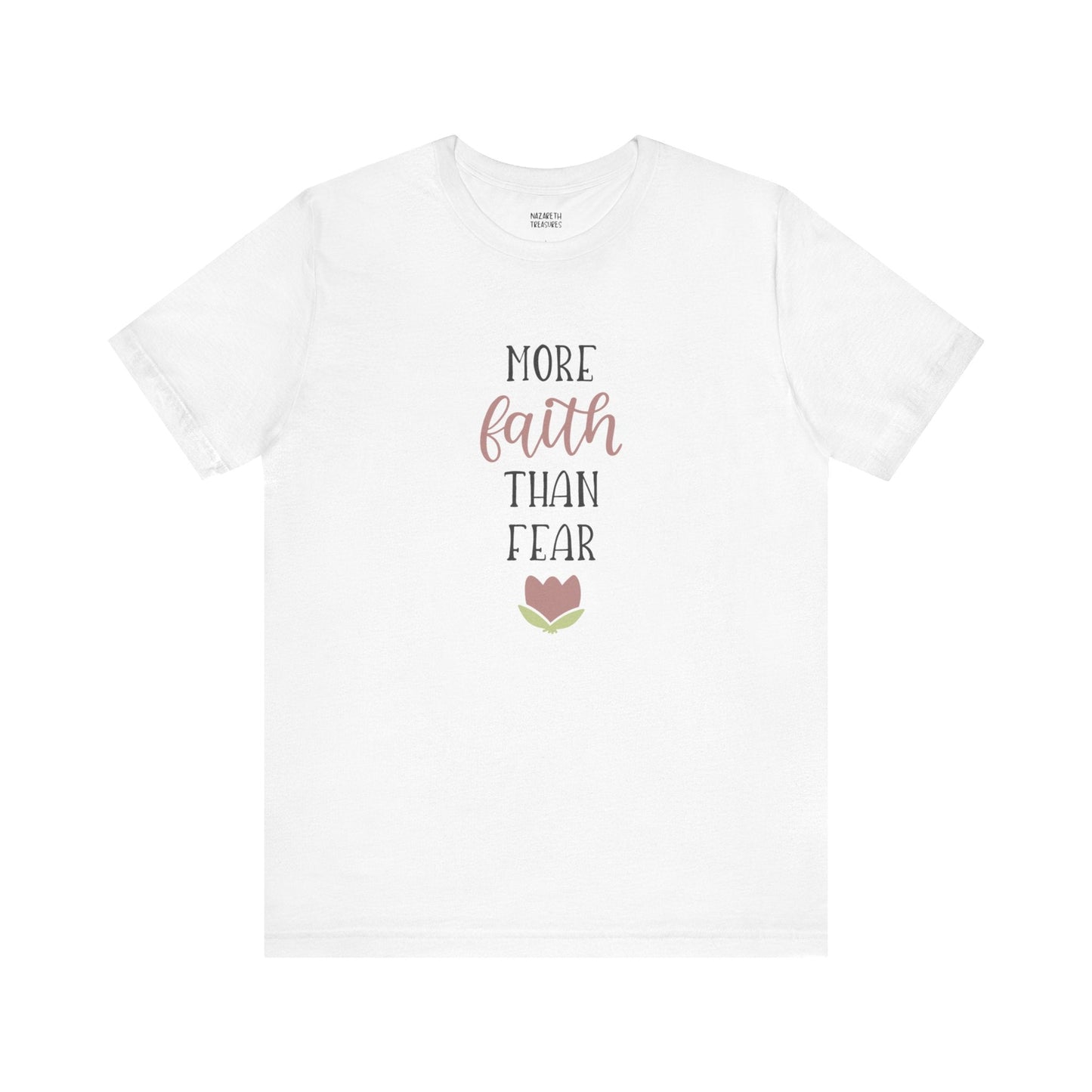 More Faith Than Fear T-Shirt - T-Shirt - Nazareth Treasures