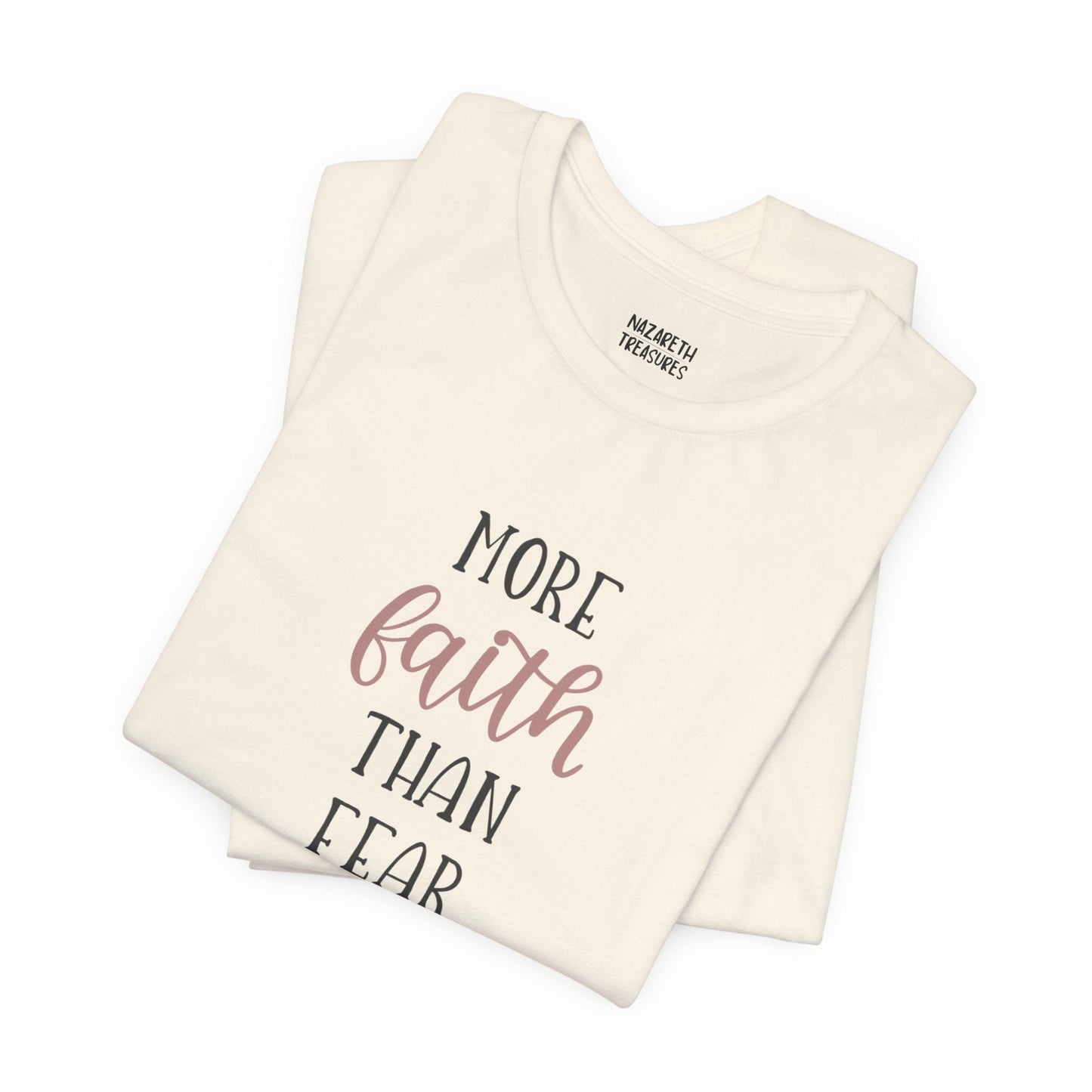 More Faith Than Fear T-Shirt - T-Shirt - Nazareth Treasures