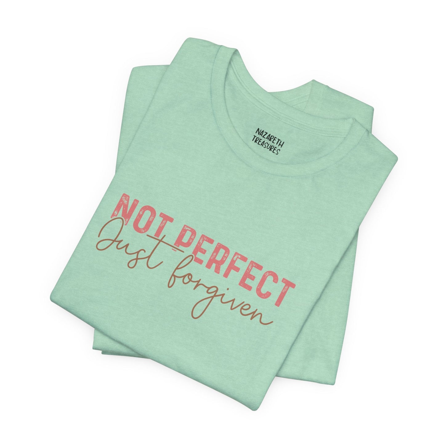 Not Perfect, Just Forgiven - T-Shirt - T-Shirt - Nazareth Treasures