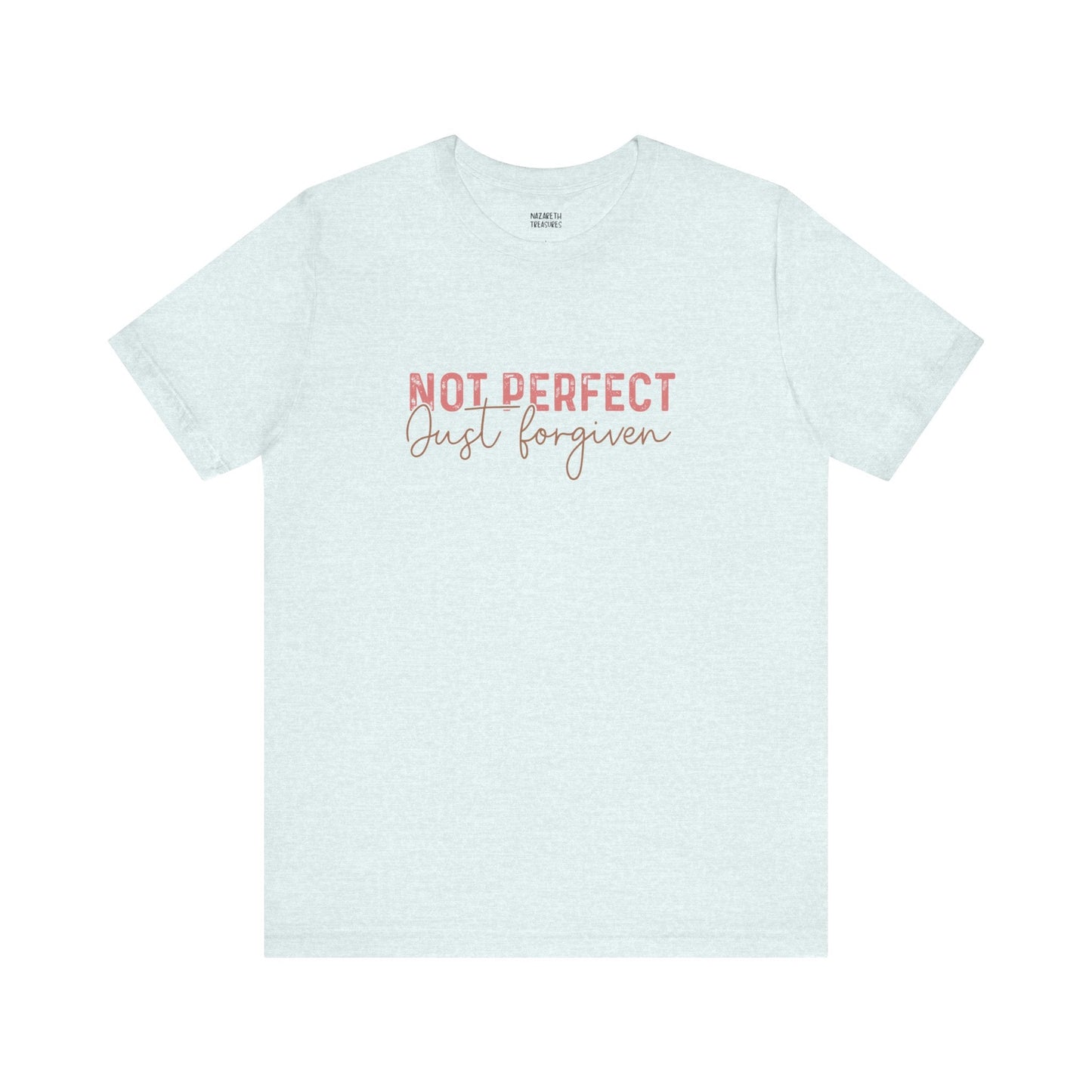 Not Perfect, Just Forgiven - T-Shirt - T-Shirt - Nazareth Treasures